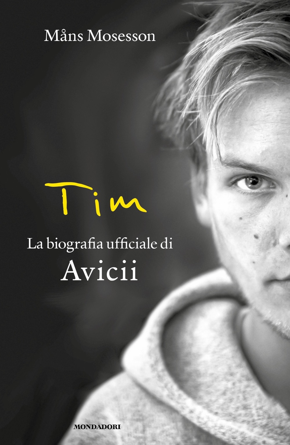 Libro Tim. La biografia ufficiale di Avicii di Måns Mosesson - ean 9788804721376 - Mondadori