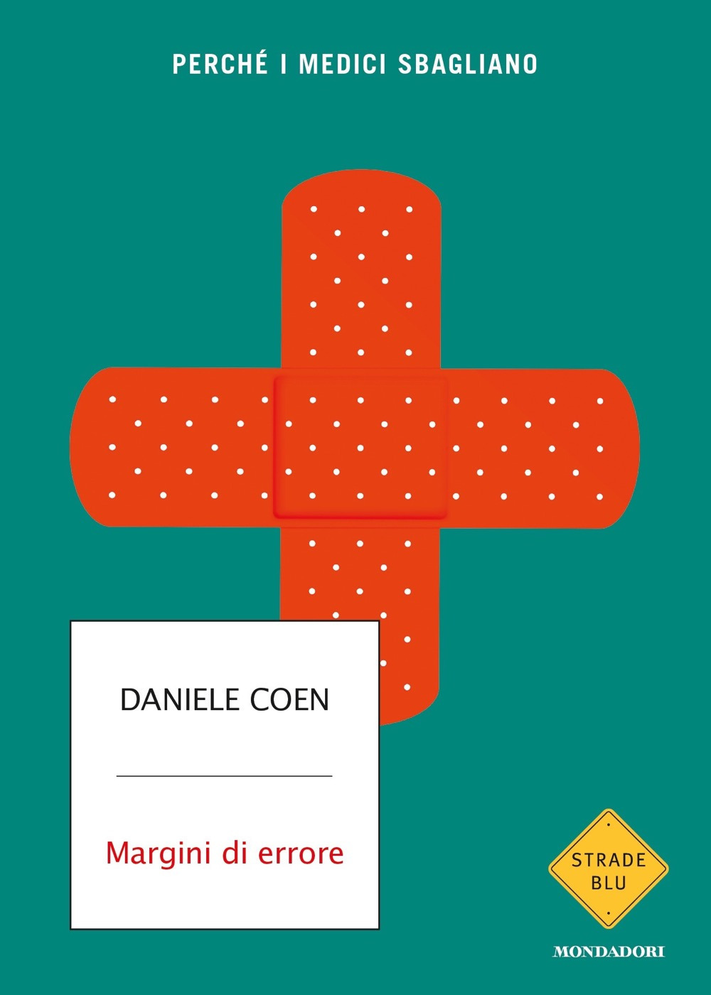 Libro Margini di errore. Perché i medici sbagliano di Daniele Coen - ean 9788804721581 - Mondadori