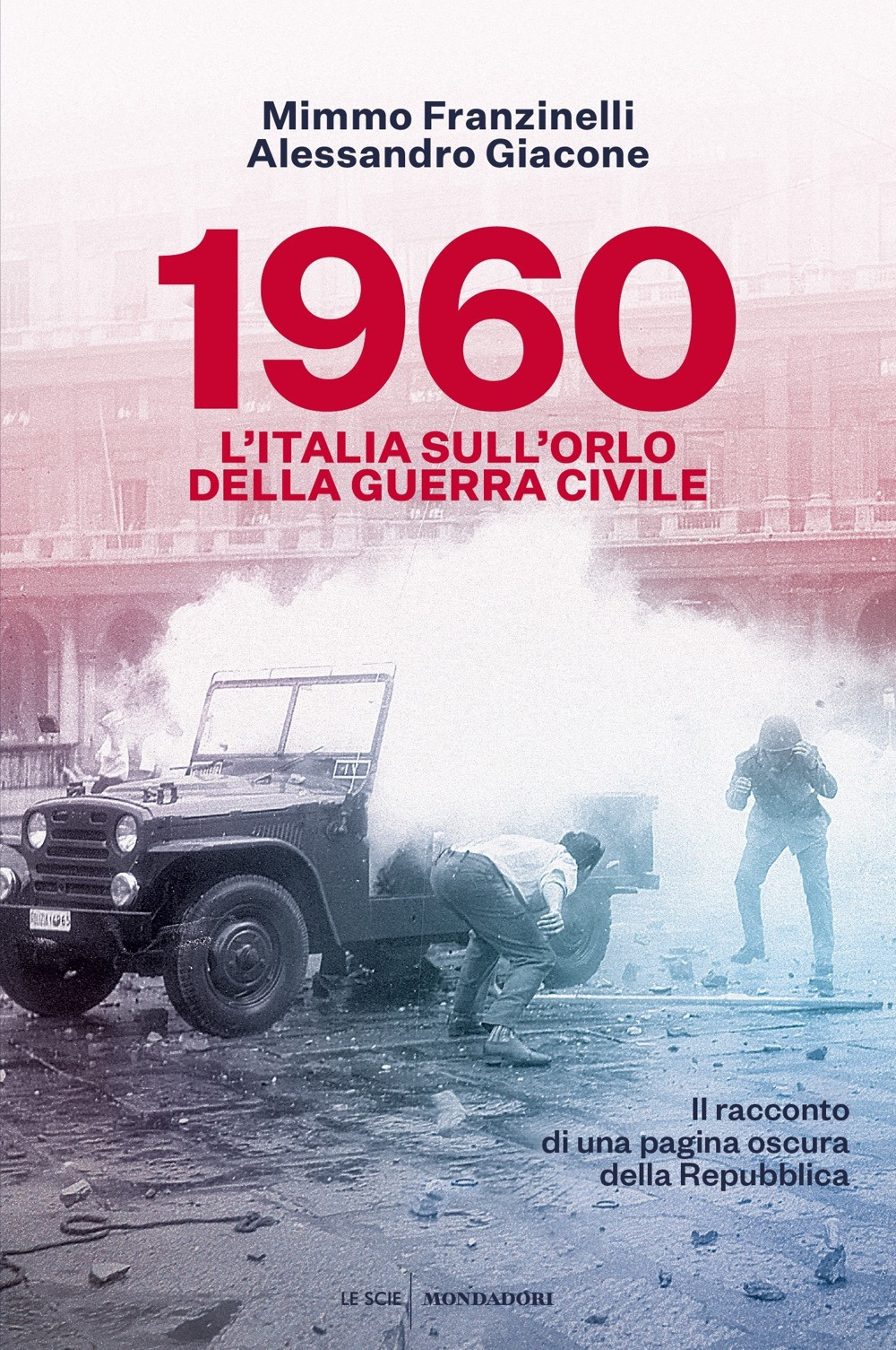 Libro 1960. L'Italia sull'orlo della guerra civile di Mimmo Franzinelli; Alessandro Giacone - ean 9788804722458 - Mondadori