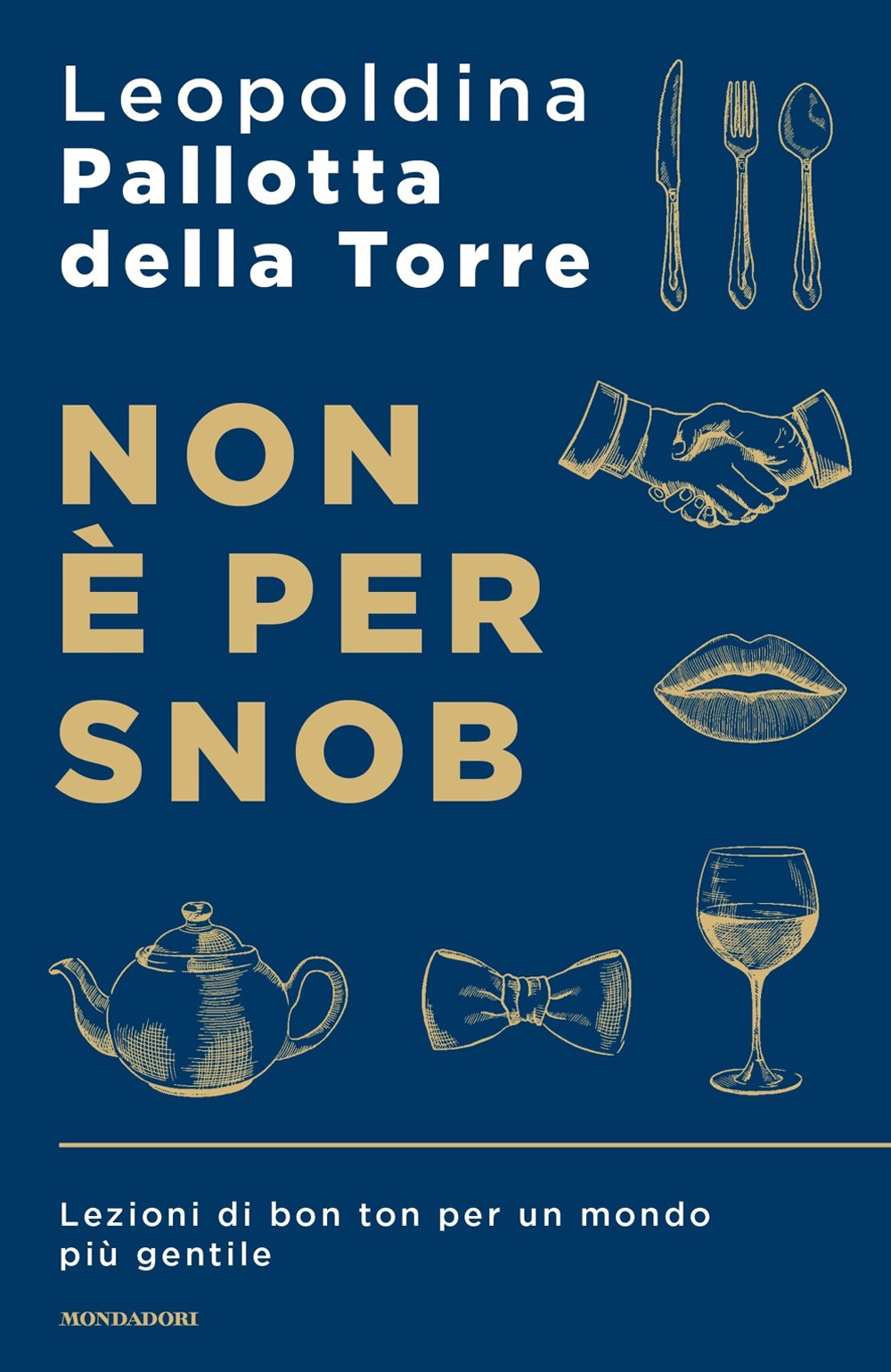 Libro Non è per snob. Lezioni di bon ton per un mondo più gentile di Leopoldina Pallotta Della Torre - ean 9788804722472 - Mondadori