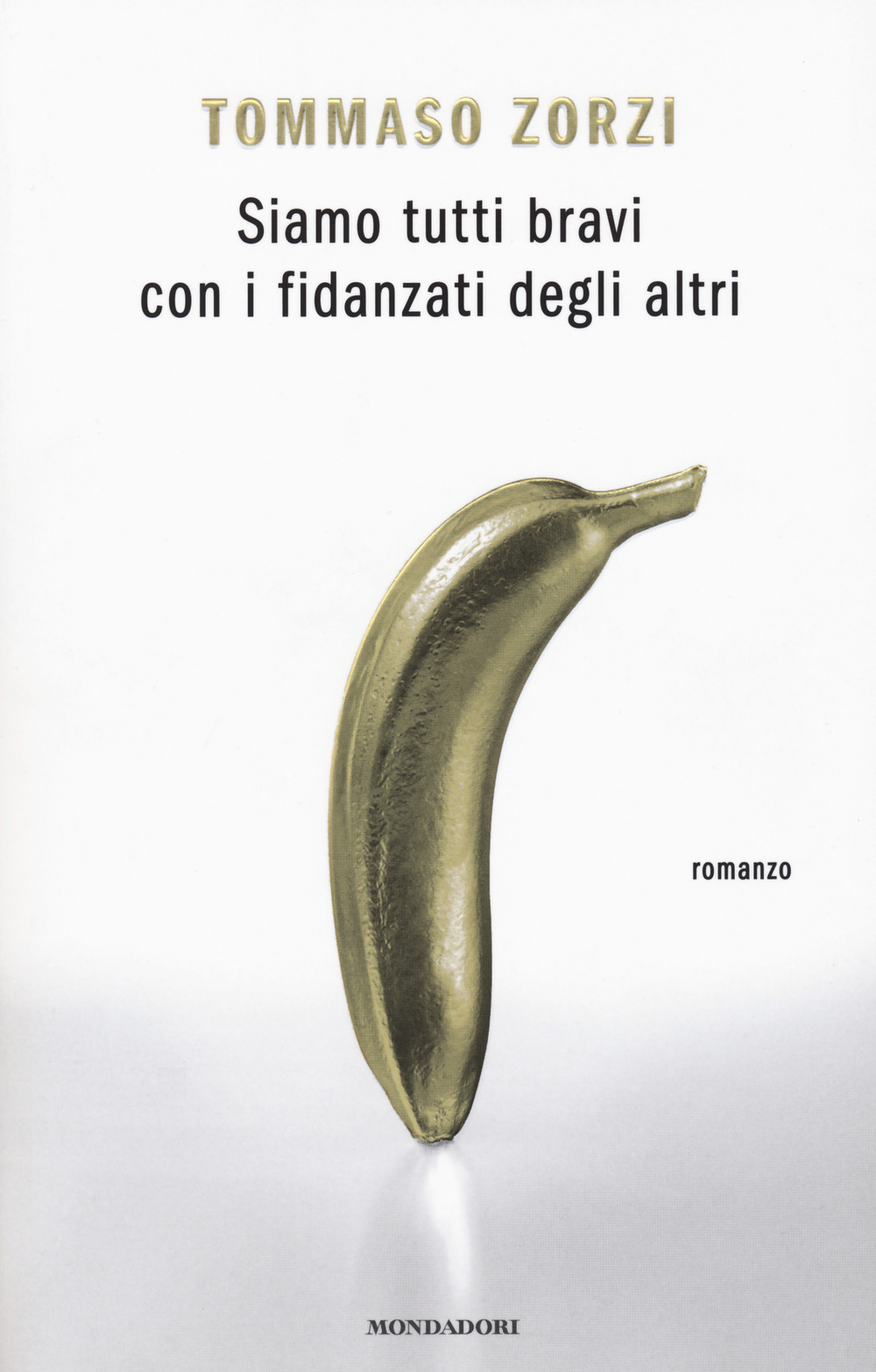 Libro Siamo tutti bravi con i fidanzati degli altri di Tommaso Zorzi - ean 9788804722649 - Mondadori