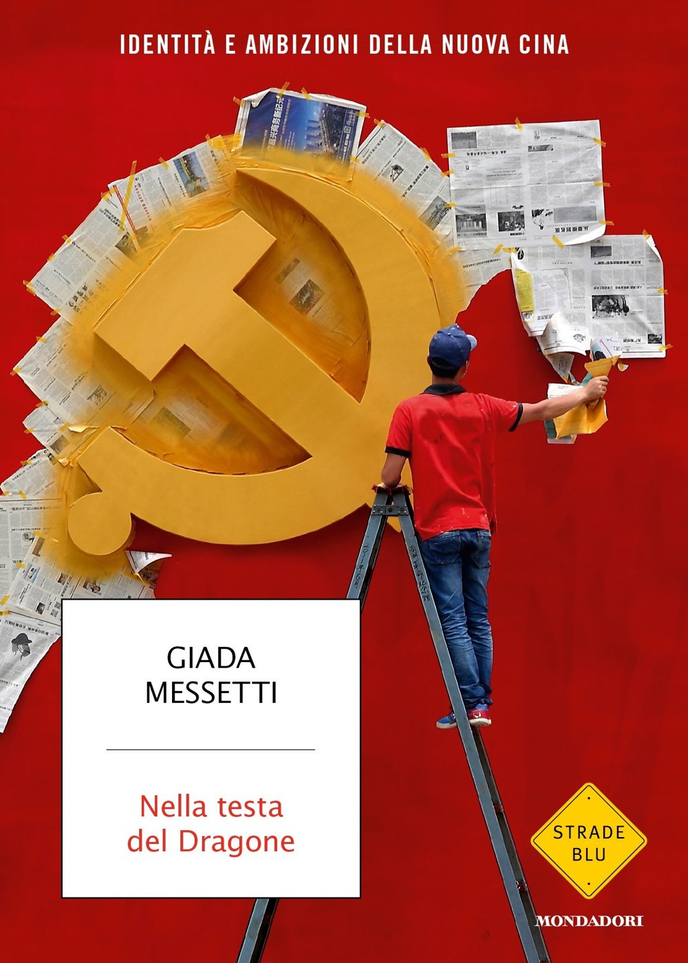Libro Nella testa del Dragone. Identità e ambizioni della nuova Cina di Giada Messetti - ean 9788804723219 - Mondadori