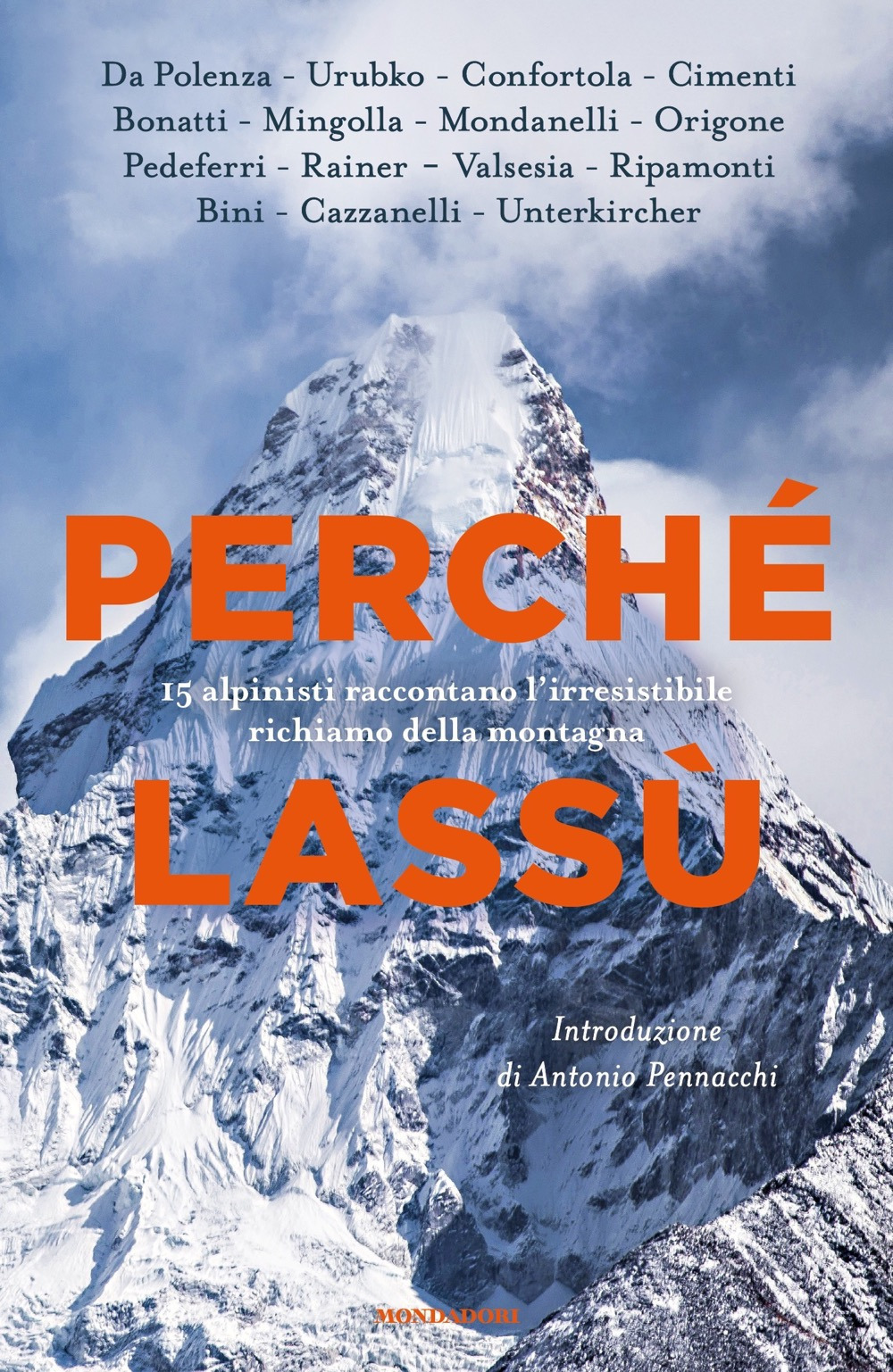 Libro Perché lassù. 15 alpinisti raccontano l'irresistibile richiamo della montagna di  - ean 9788804723424 - Mondadori