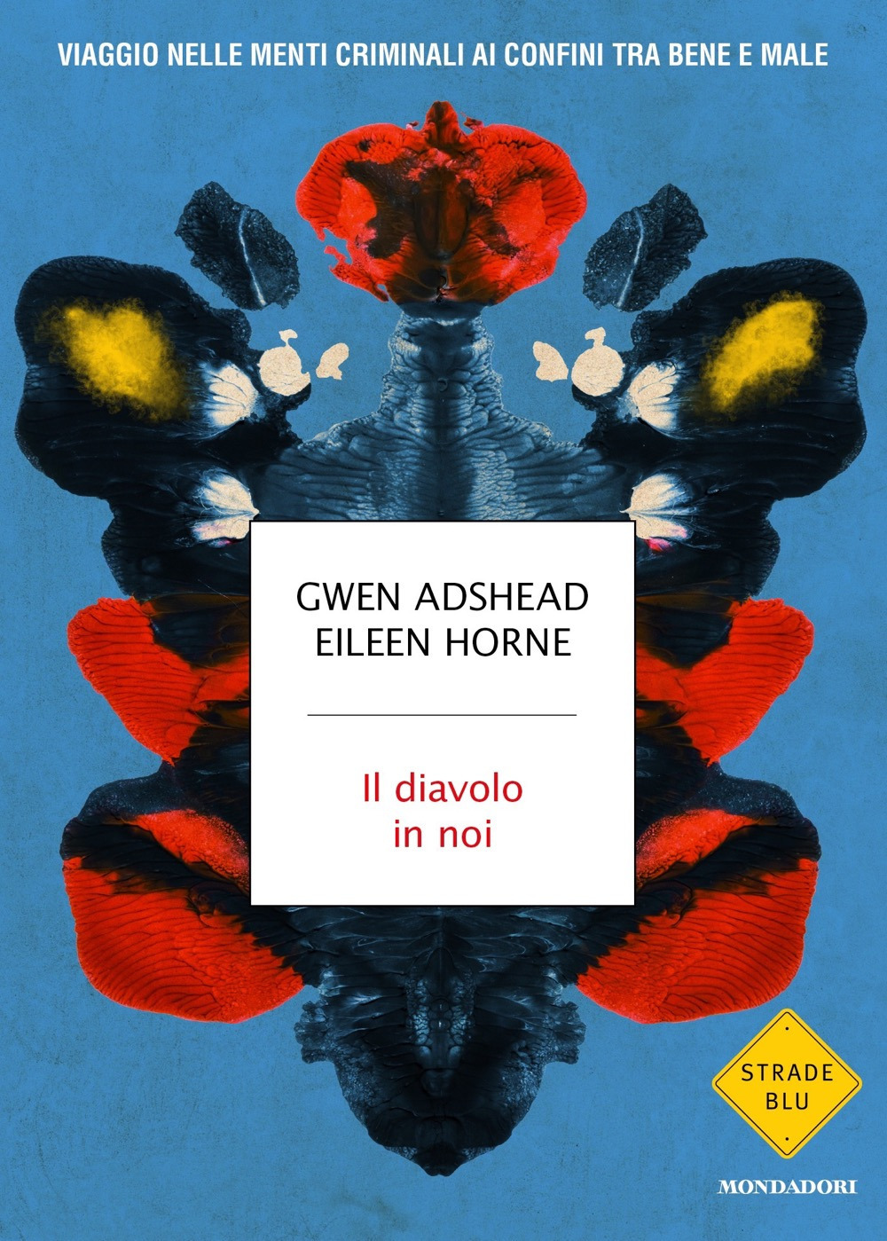 Libro diavolo in noi. Viaggio nelle menti criminali ai confini tra bene e male di Gwen Adshead; Eileen Horne - ean 9788804723929 - Mondadori