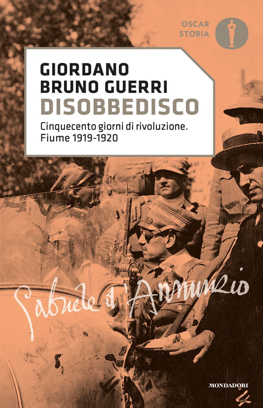Libro Disobbedisco. Cinquecento giorni di rivoluzione. Fiume 1919-1920 di Giordano Bruno Guerri - ean 9788804724216 - Mondadori