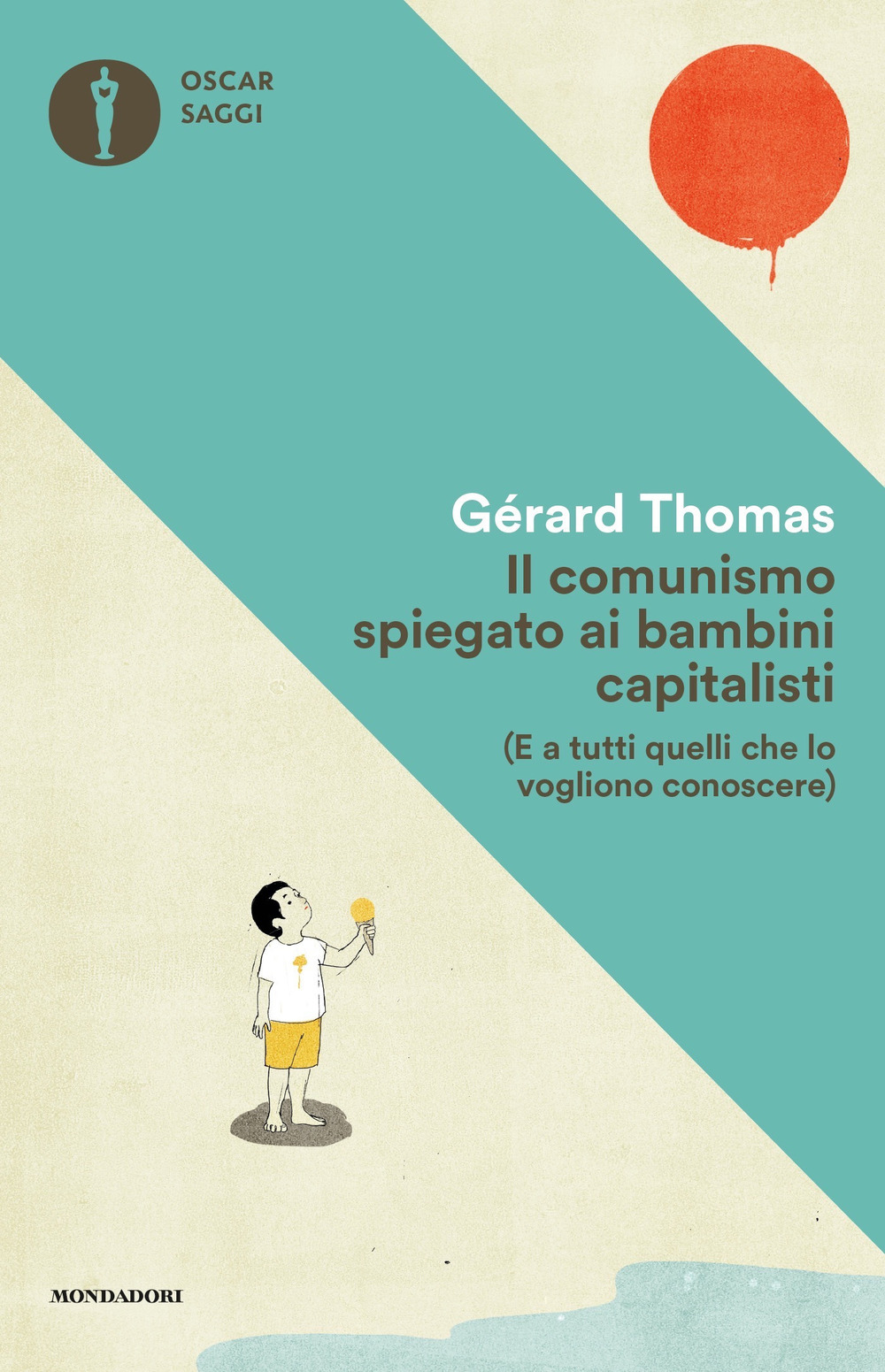 Libro comunismo spiegato ai bambini capitalisti. (E a tutti quelli che lo vogliono conoscere) di Gérard Thomas - ean 9788804724308 - Mondadori