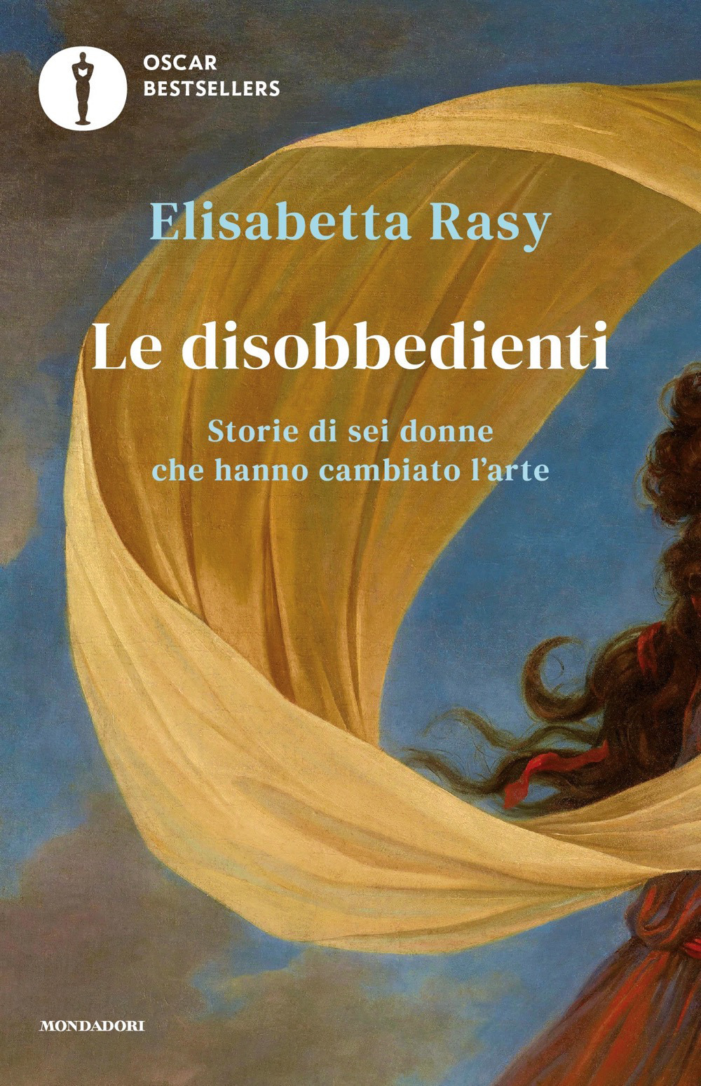 Libro disobbedienti. Storie di sei donne che hanno cambiato l’arte di Elisabetta Rasy - ean 9788804724346 - Mondadori
