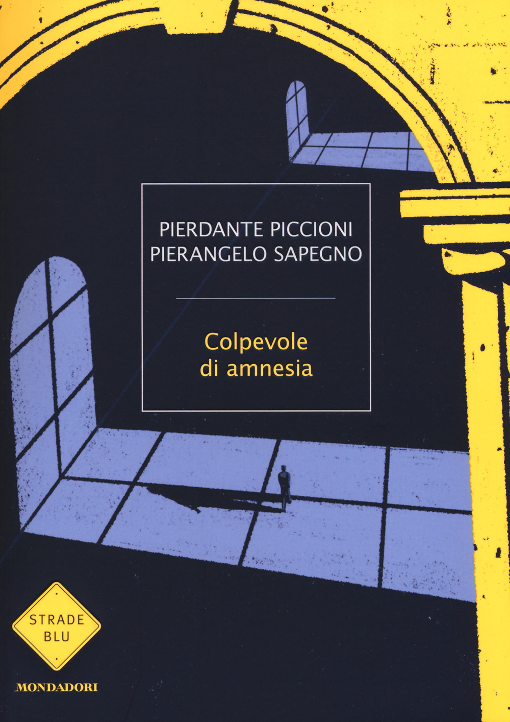 Libro Colpevole di amnesia di Pierdante Piccioni; Pierangelo Sapegno - ean 9788804724575 - Mondadori
