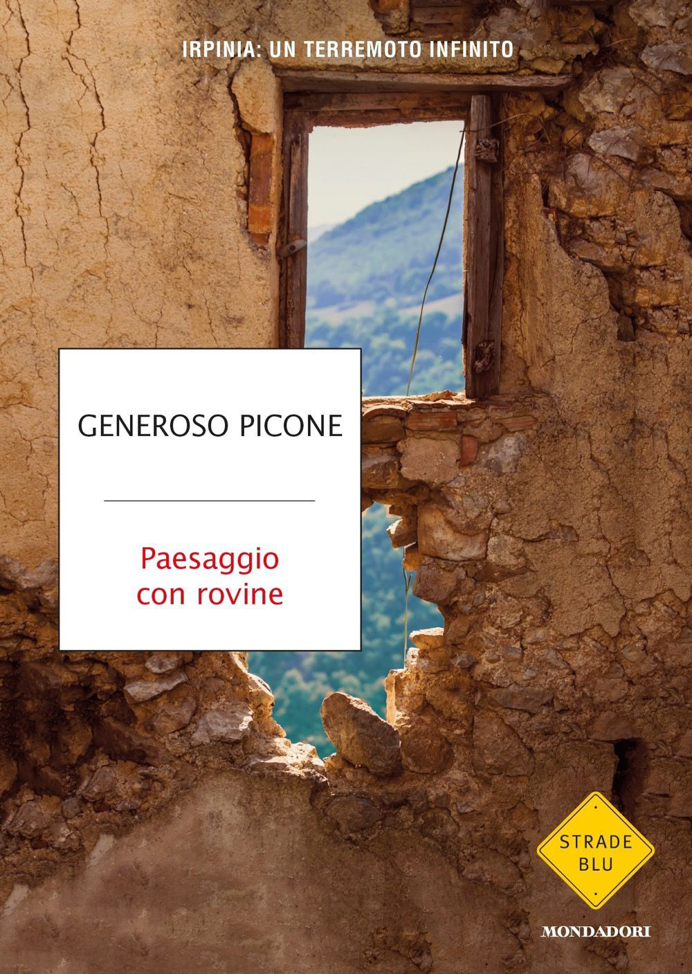 Libro Paesaggio con rovine. Irpinia: un terremoto infinito di Generoso Picone - ean 9788804724803 - Mondadori