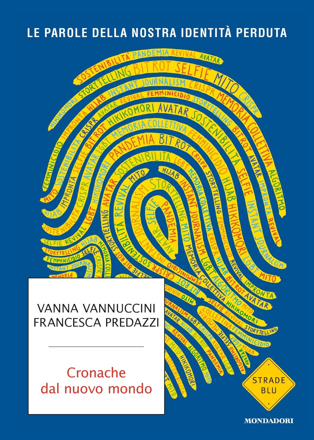 Libro Cronache dal nuovo mondo. Le parole della nostra identità perduta di Vanna Vannuccini; Francesca Predazzi - ean 9788804724810 - Mondadori