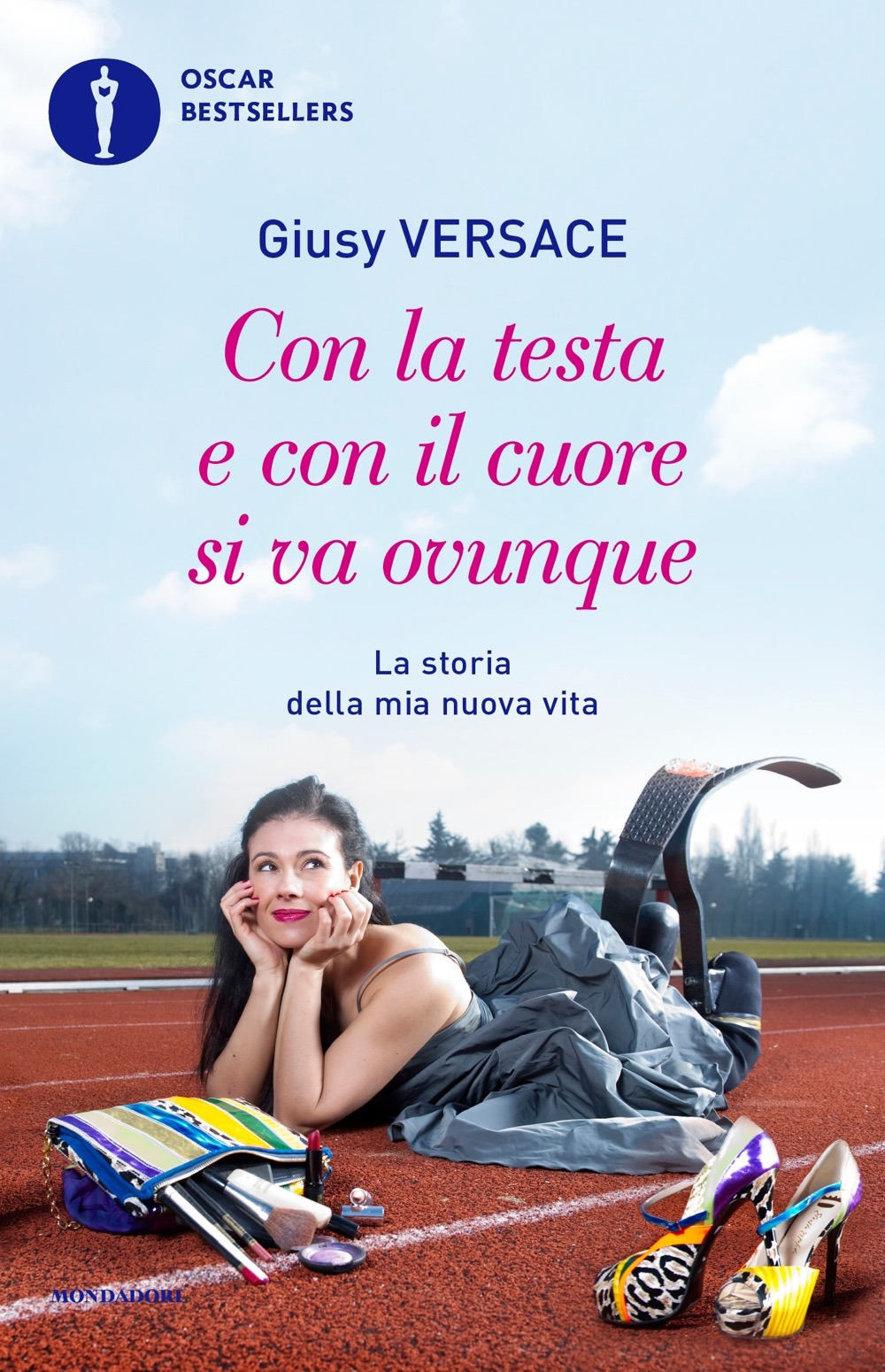 Libro Con la testa e con il cuore si va ovunque. La storia della mia nuova vita di Giusy Versace - ean 9788804724896 - Mondadori