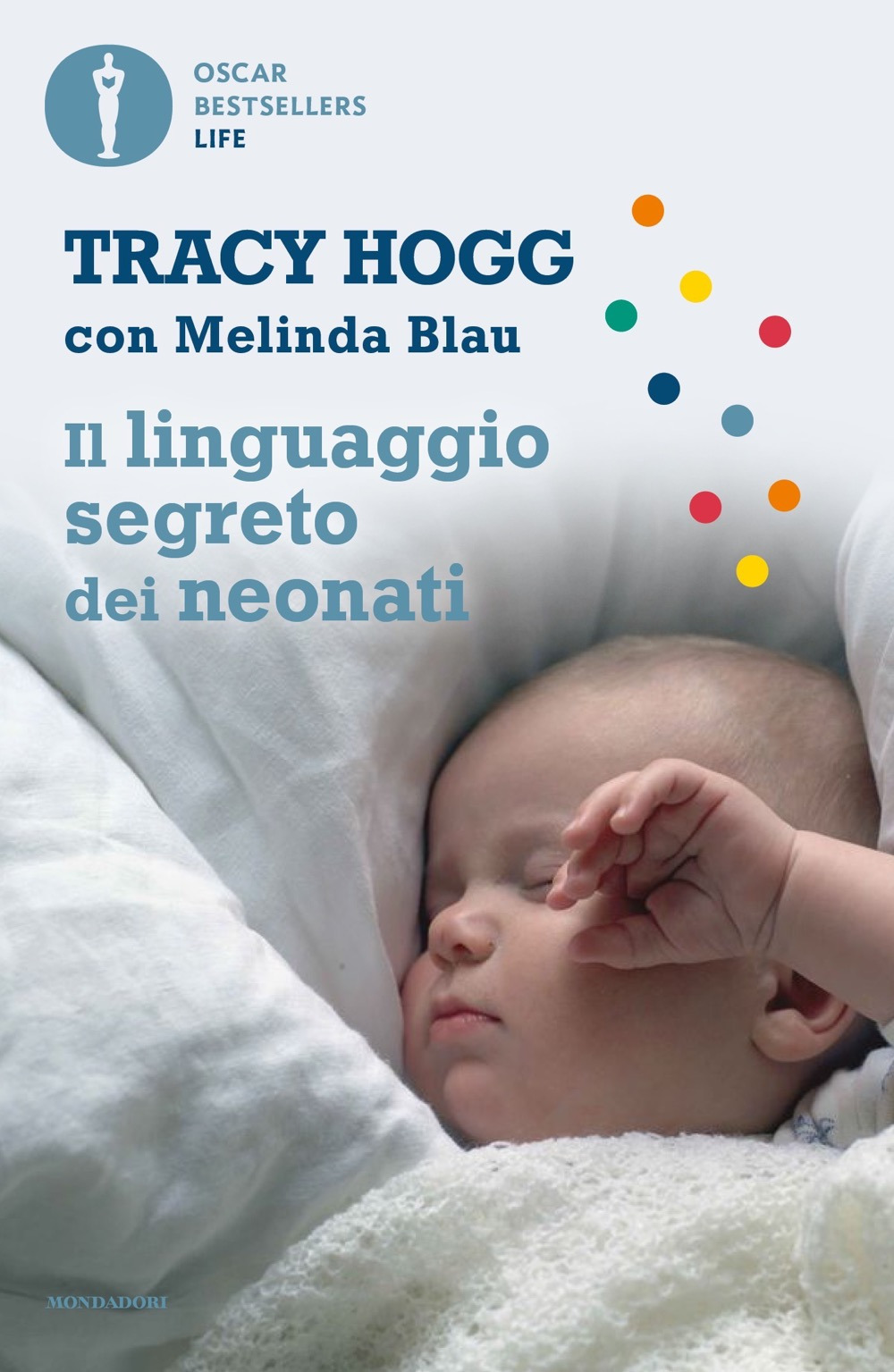 Libro linguaggio segreto dei neonati di Tracy Hogg; Melinda Blau - ean 9788804725305 - Mondadori