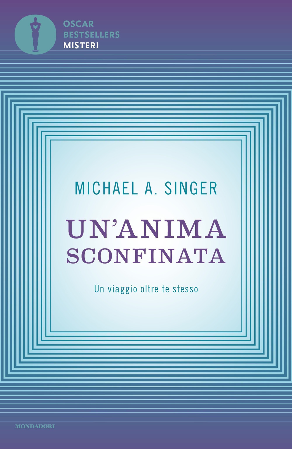 Libro anima sconfinata. Un viaggio oltre te stesso di Michael A. Singer - ean 9788804725381 - Mondadori