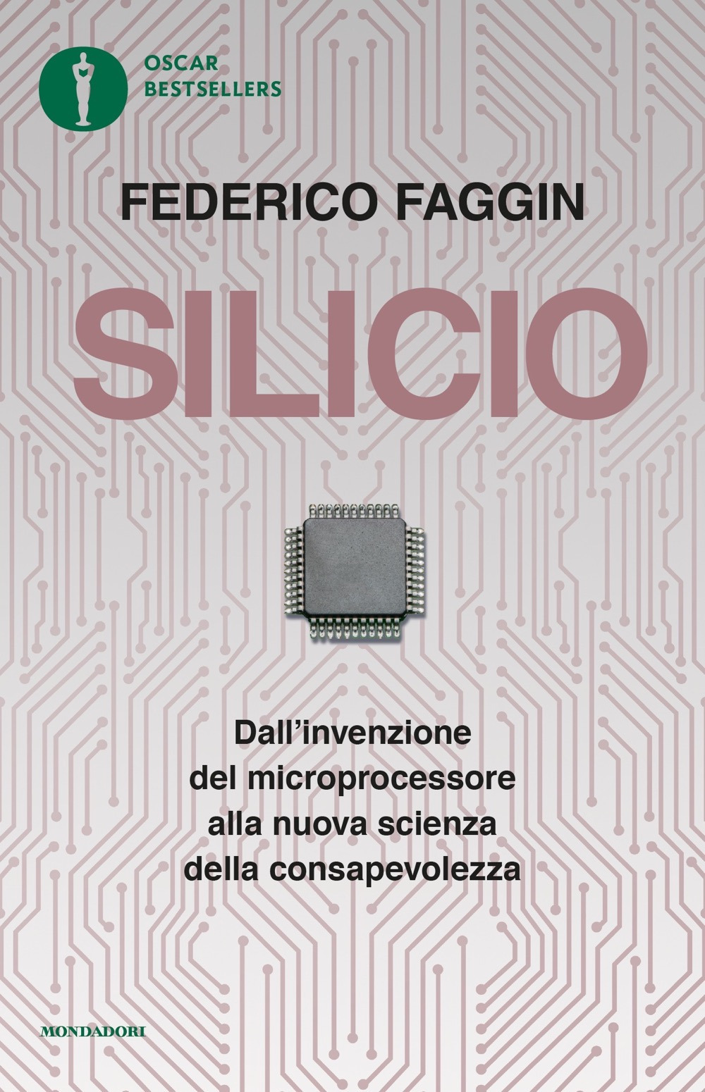 Libro Silicio. Dall'invenzione del microprocessore alla nuova scienza della consapevolezza di Federico Faggin - ean 9788804725640 - Mondadori
