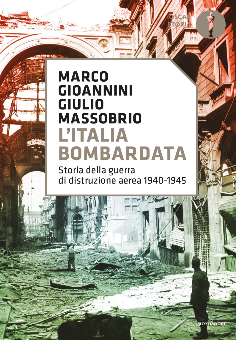 Libro Italia bombardata. Storia della guerra di distruzione aerea 1940-1945 di Marco Gioannini; Giulio Massobrio - ean 9788804725770 - Mondadori