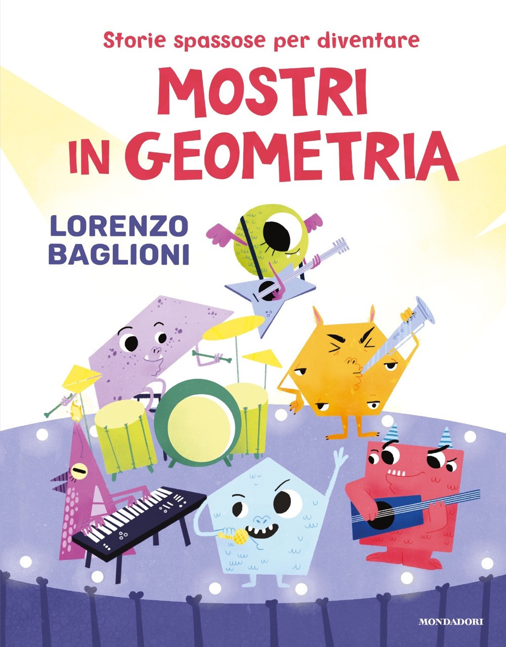 Libro Storie spassose per diventare mostri in geometria di Lorenzo Baglioni - ean 9788804725800 - Mondadori