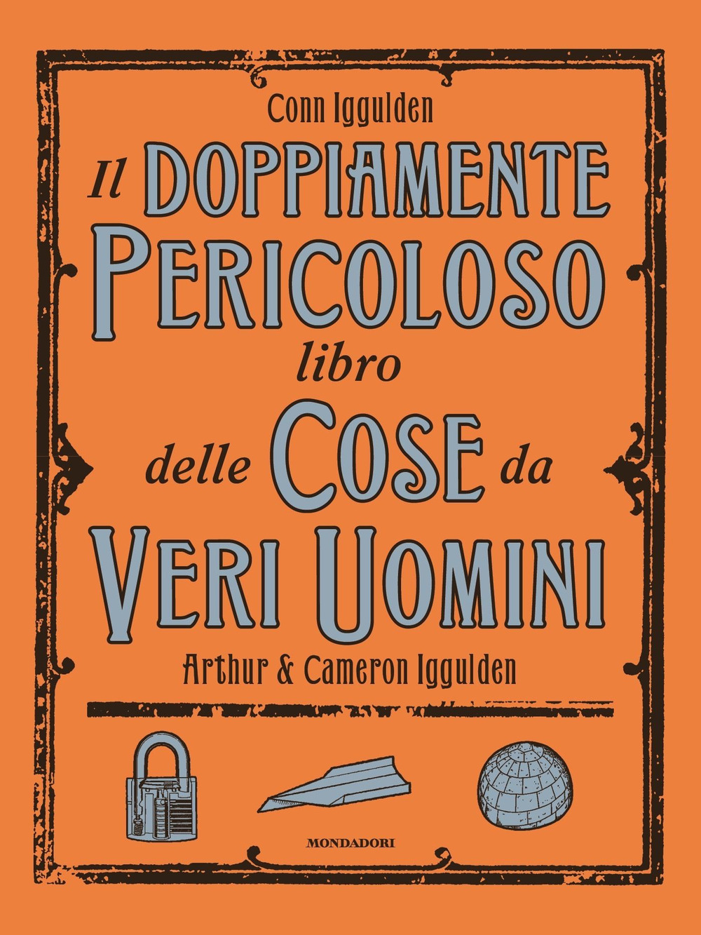 Libro doppiamente pericoloso libro delle cose da veri uomini di Conn Iggulden; Arthur Iggulden; Cameron Iggulden - ean 9788804725961 - Mondadori