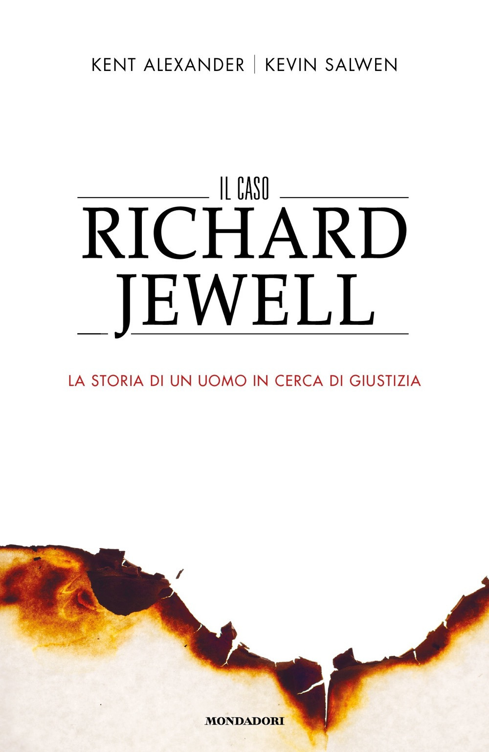 Libro caso Richard Jewell. La storia di un uomo in cerca di giustizia di Alexander Kent; Kevin Salwen - ean 9788804726067 - Mondadori