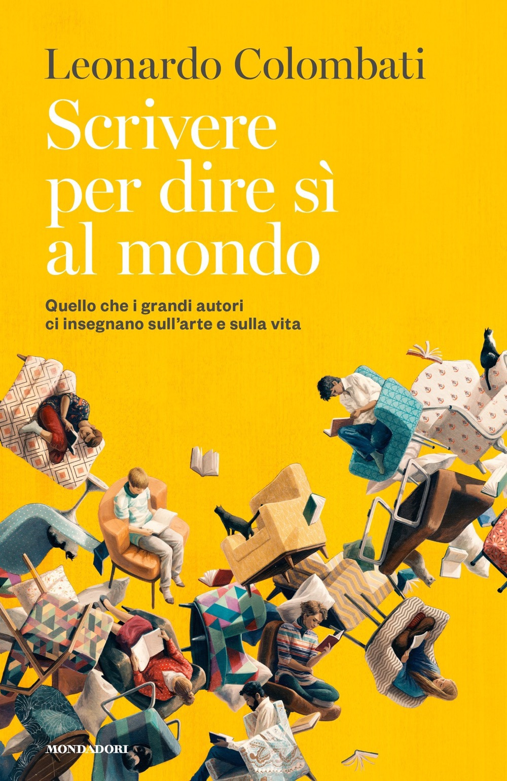 Libro Scrivere per dire sì al mondo. Quello che i grandi autori ci insegnano sull'arte e sulla vita di Leonardo Colombati - ean 9788804726098 - Mondadori