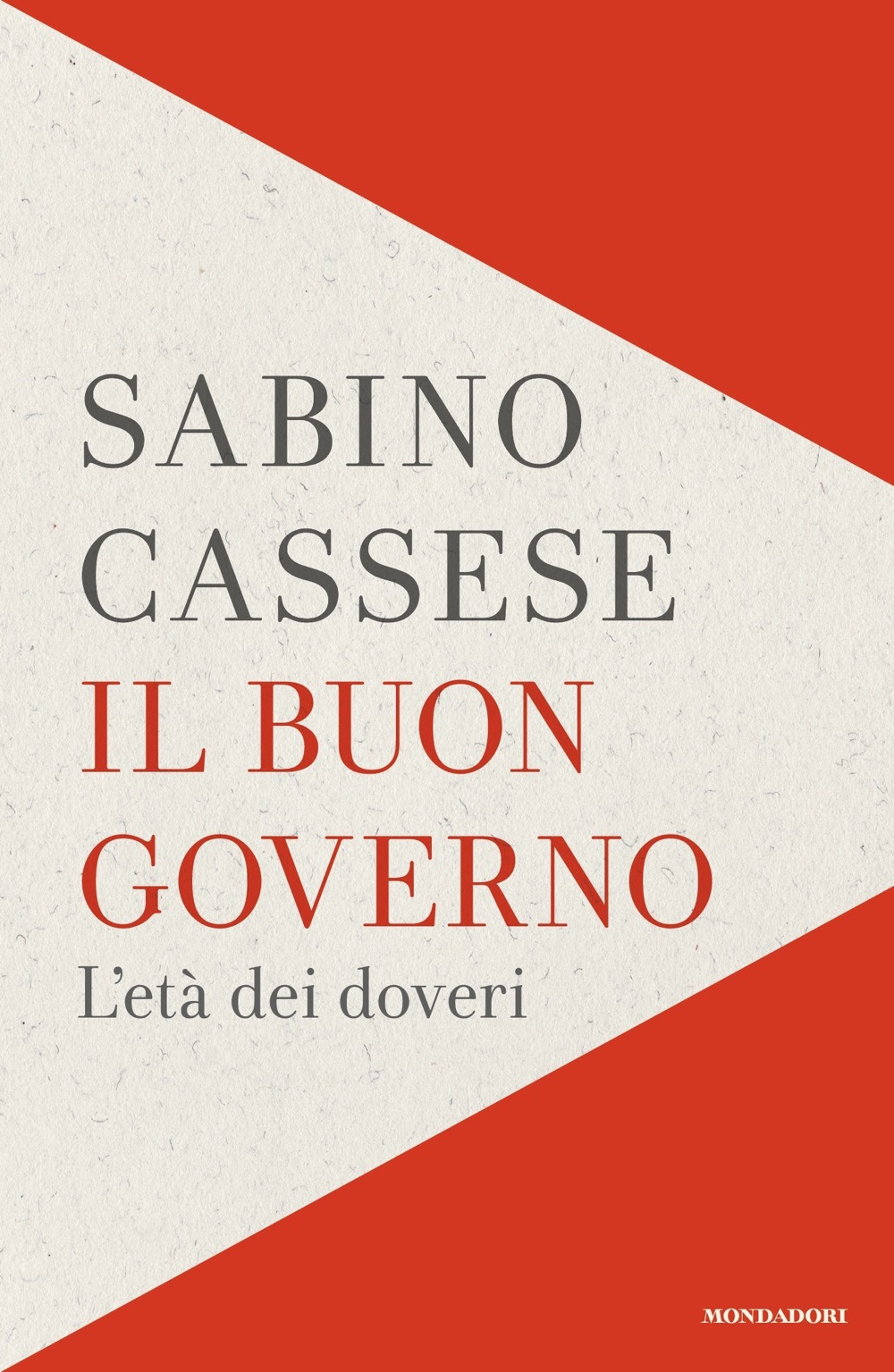 Libro buon governo. L'età dei doveri di Sabino Cassese - ean 9788804726142 - Mondadori
