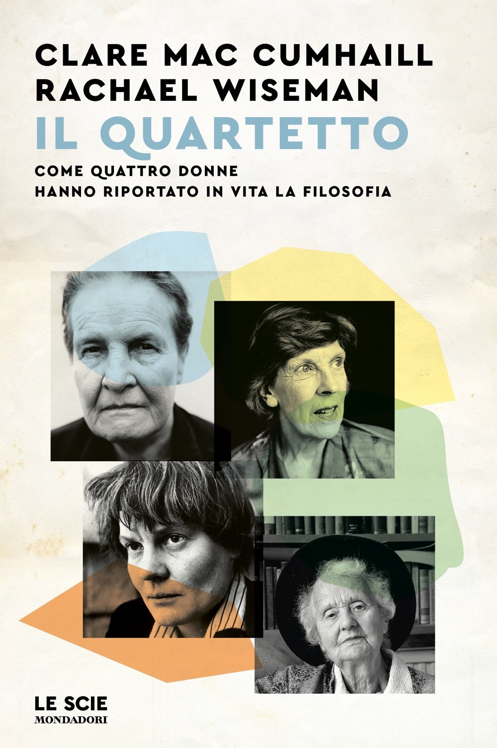 Libro quartetto. Come quattro donne hanno riportato in vita la filosofia di Rachel Wiseman; Clare Mac Cumhaill - ean 9788804726357 - Mondadori
