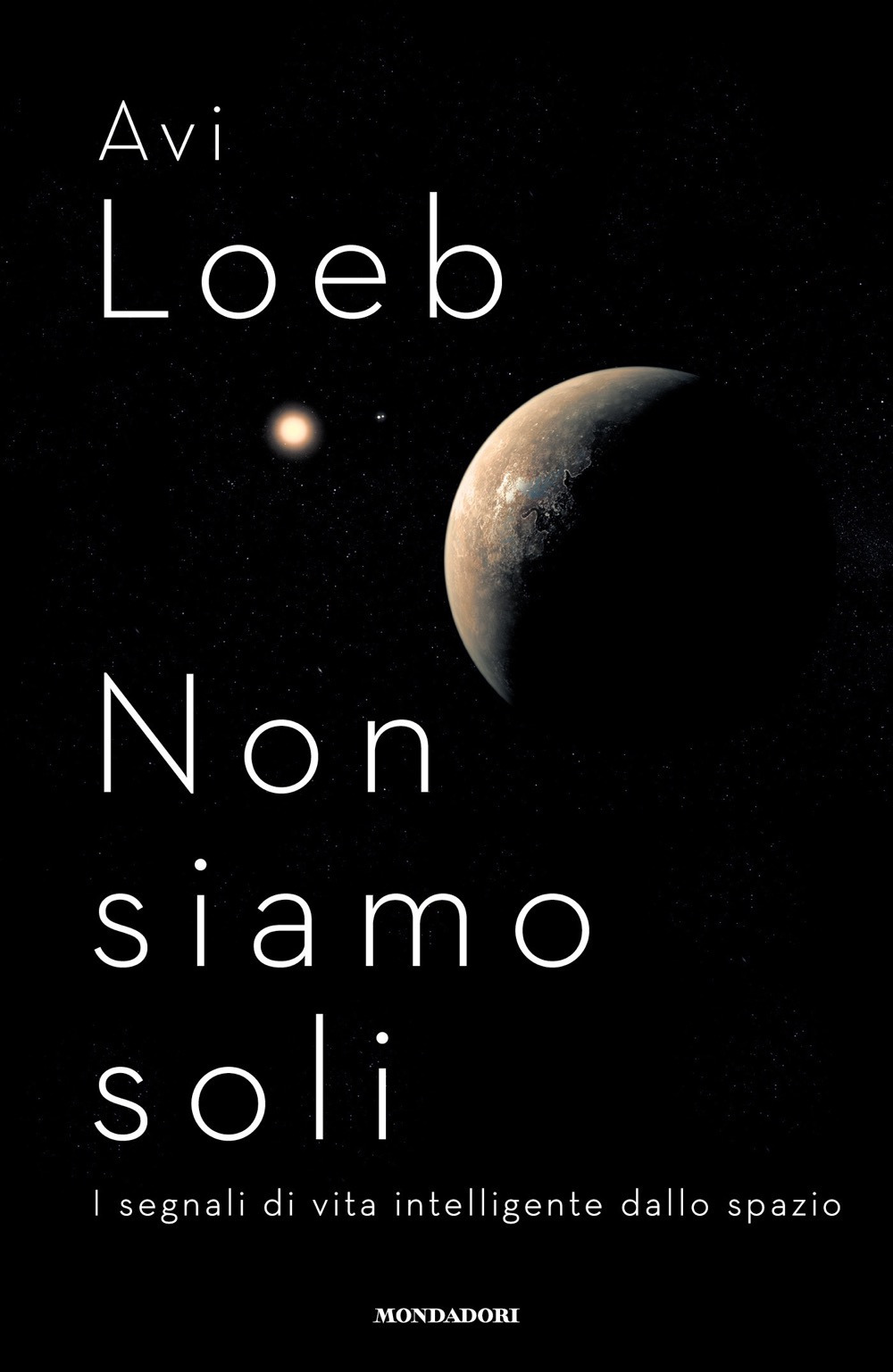 Libro Non siamo soli. I segnali di vita intelligente dallo spazio di Avi Loeb - ean 9788804726364 - Mondadori