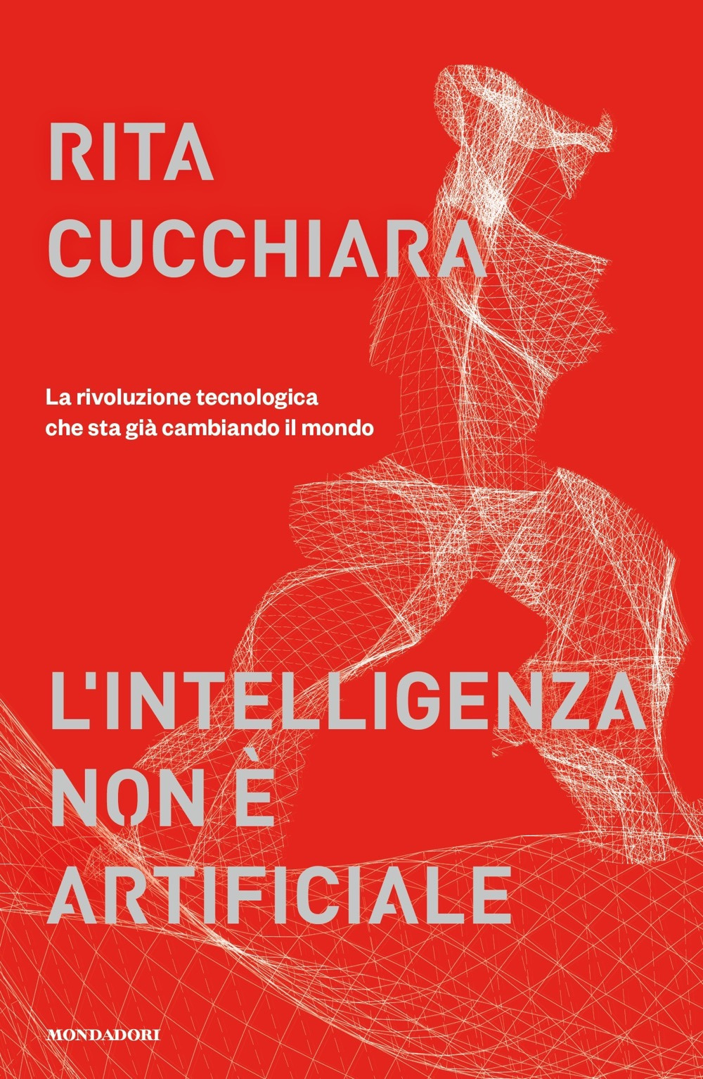 Libro intelligenza non è artificiale. La rivoluzione tecnologica che sta già cambiando il mondo di Rita Cucchiara - ean 9788804726791 - Mondadori