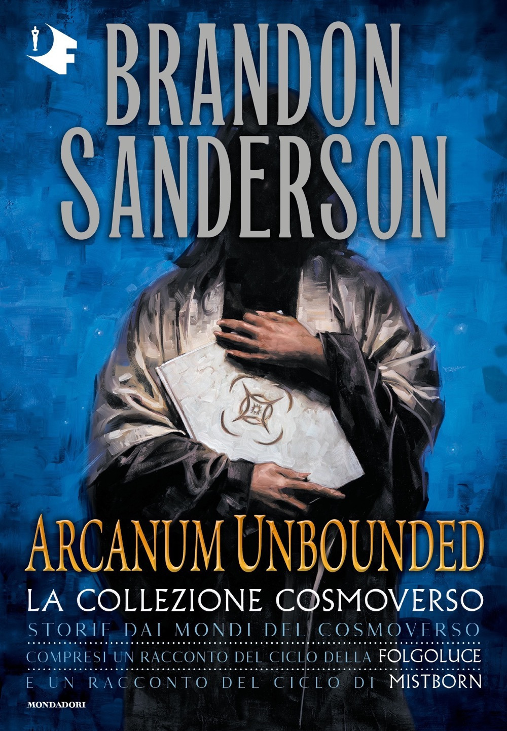 Libro Arcanum Unbounded. La collezione Cosmoverso di Brandon Sanderson - ean 9788804727361 - Mondadori