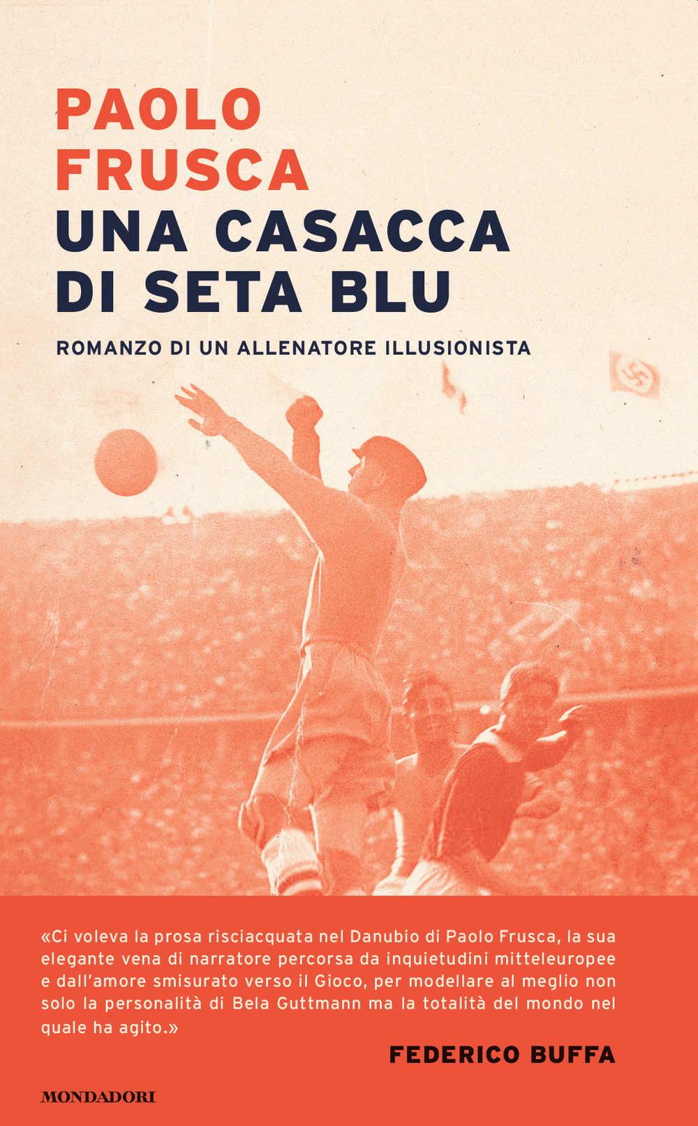 Libro casacca di seta blu. Romanzo di un allenatore illusionista di Paolo Frusca - ean 9788804727705 - Mondadori