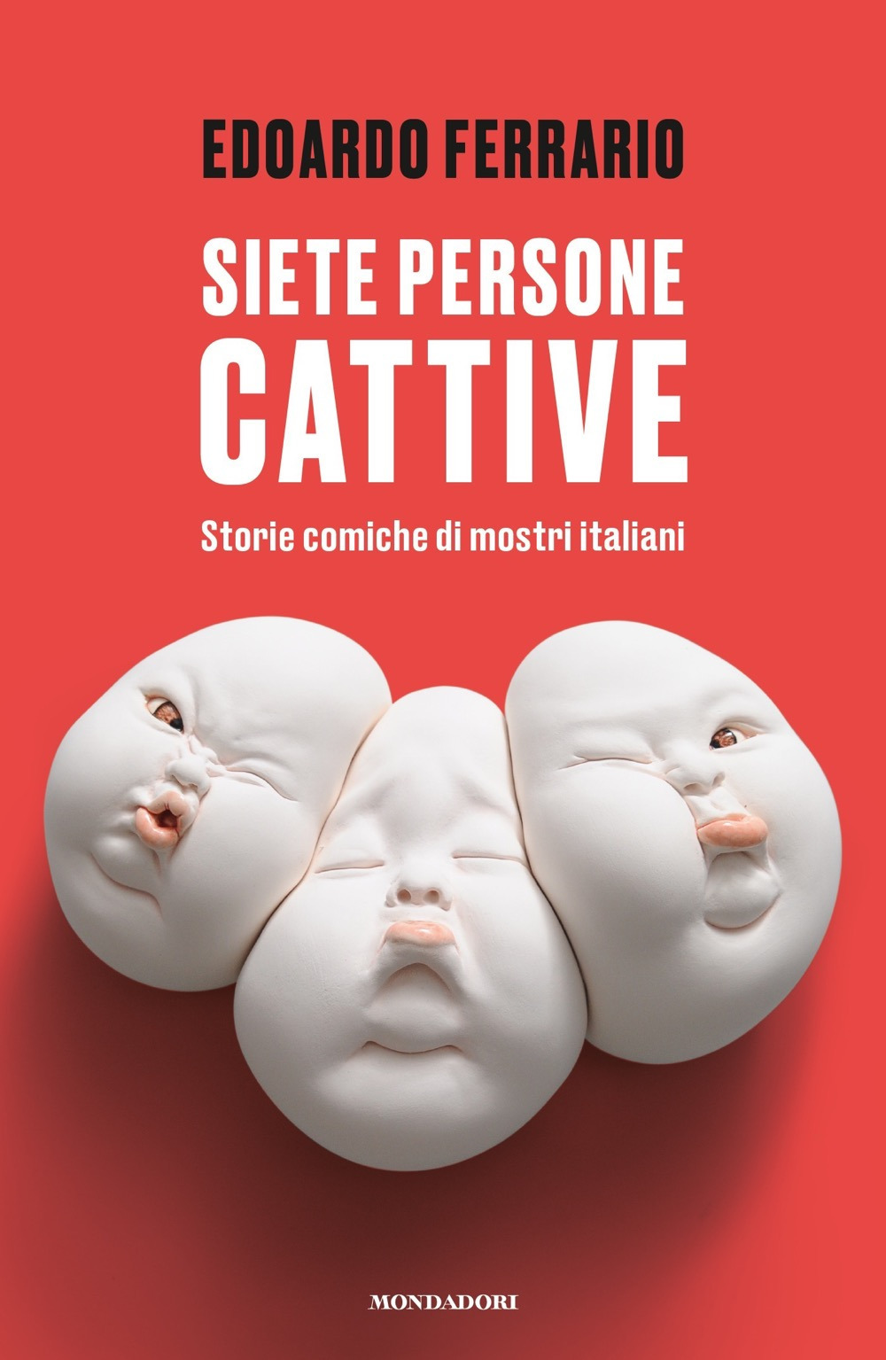Libro Siete persone cattive. Storie comiche di mostri italiani di Edoardo Ferrario - ean 9788804728528 - Mondadori