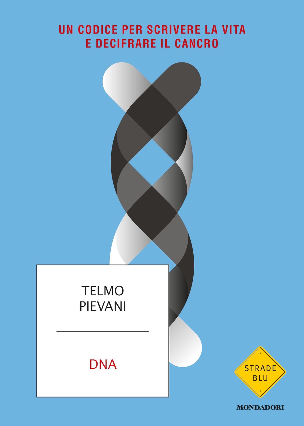 Libro DNA. Un codice per scrivere la vita e decifrare il cancro di Telmo Pievani - ean 9788804728597 - Mondadori