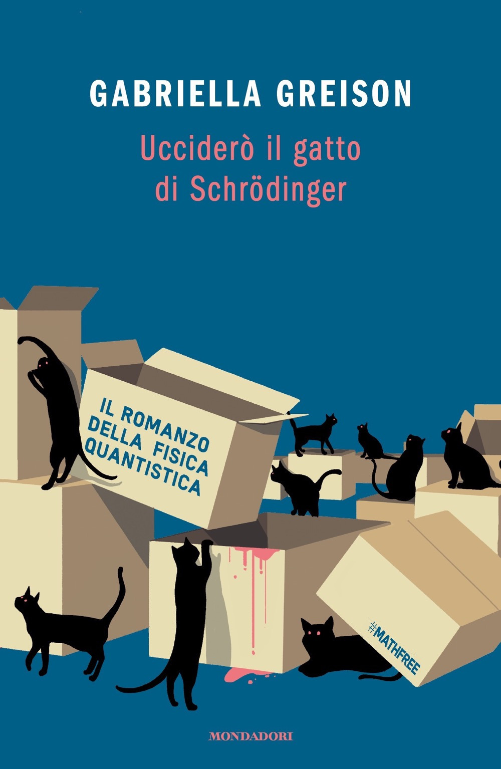 Libro Ucciderò il gatto di Schrödinger di Gabriella Greison - ean 9788804728665 - Mondadori
