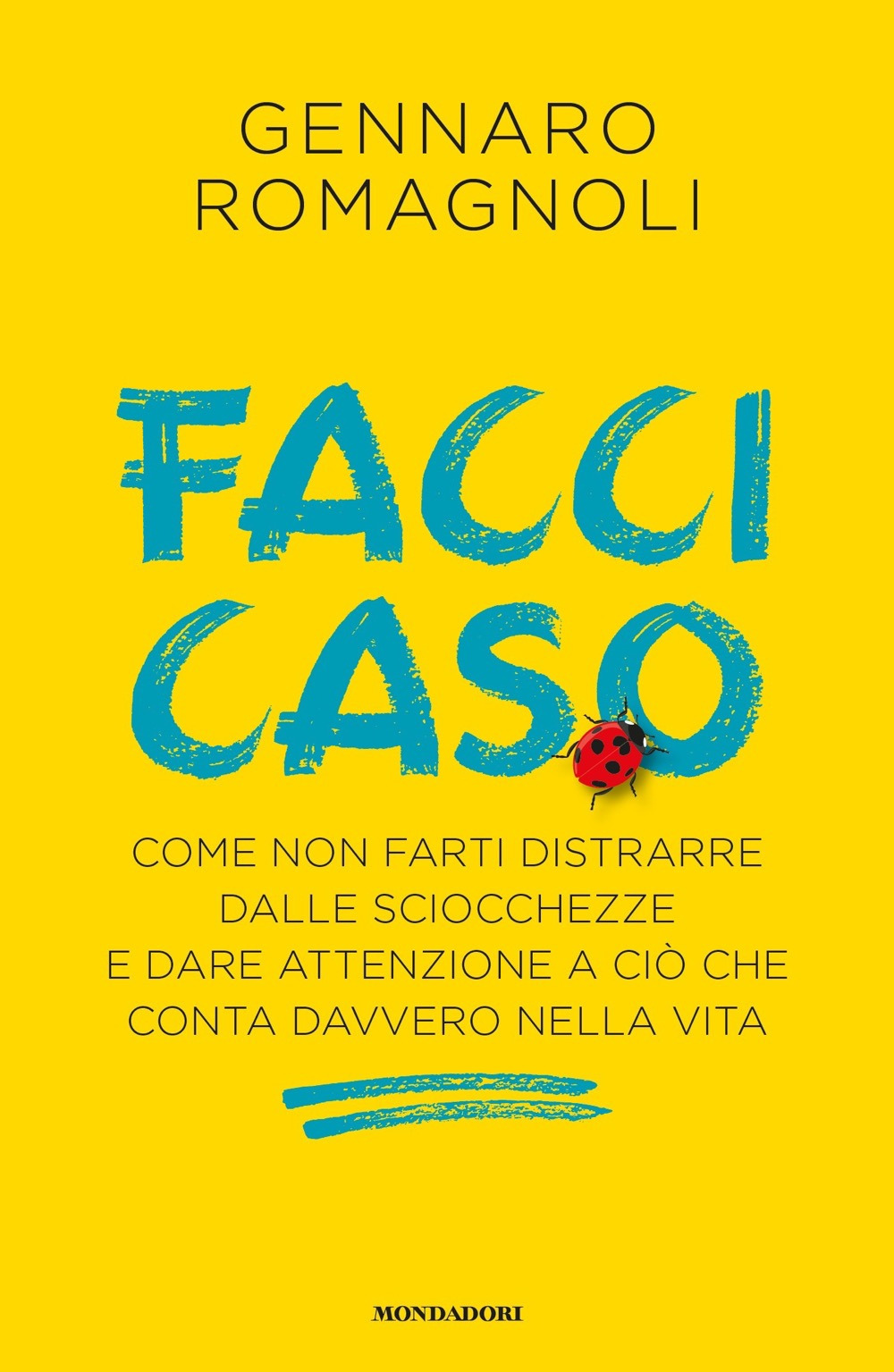 Libro Facci caso. Come non farti distrarre dalle sciocchezze e dare attenzione a ciò che conta davvero nella vita di Gennaro Romagnoli - ean 9788804728832 - Mondadori