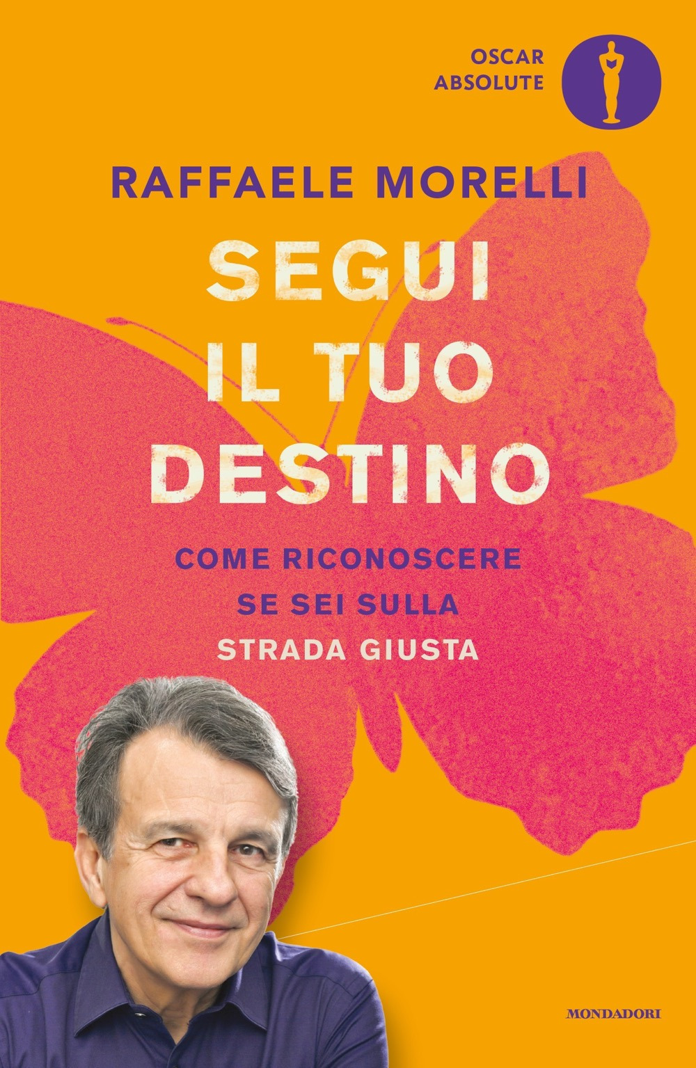 Libro Segui il tuo destino. Come riconoscere se sei sulla strada giusta di Raffaele Morelli - ean 9788804729877 - Mondadori