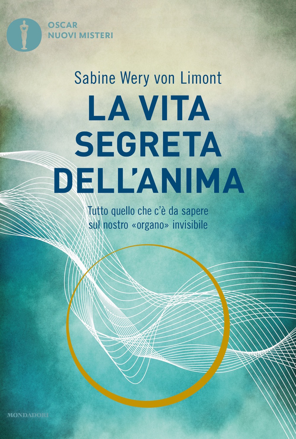 Libro vita segreta dell'anima. Tutto quello che c'è da sapere sul nostro «organo» invisibile di Sabine Wery von Limont - ean 9788804730323 - Mondadori