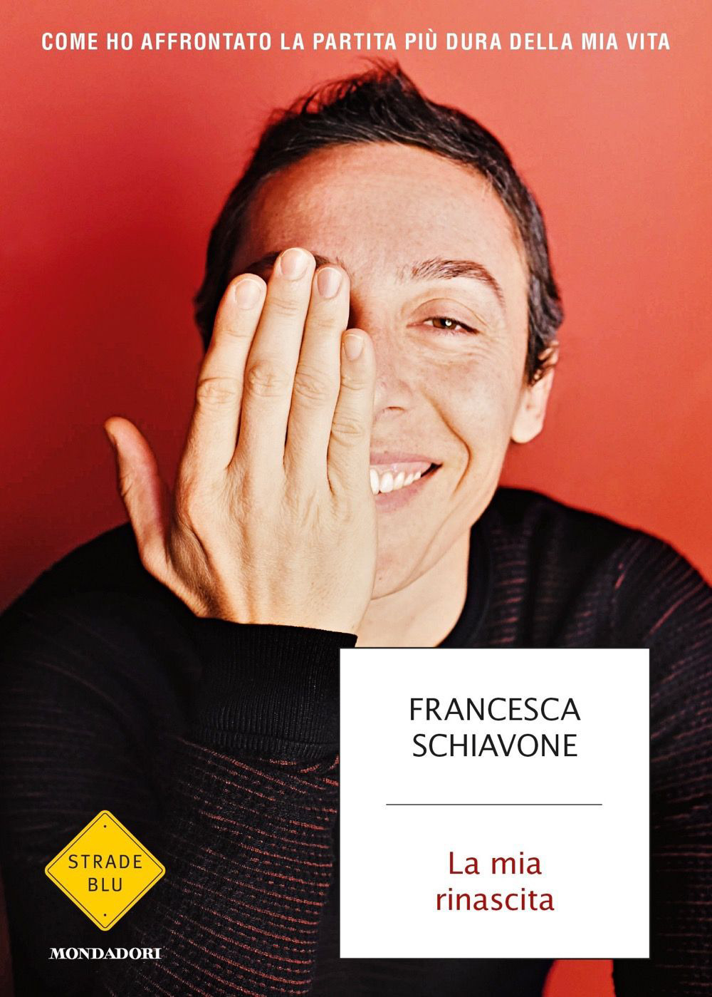 Libro mia rinascita. Come ho affrontato la partita più dura della mia vita di Francesca Schiavone - ean 9788804730446 - Mondadori