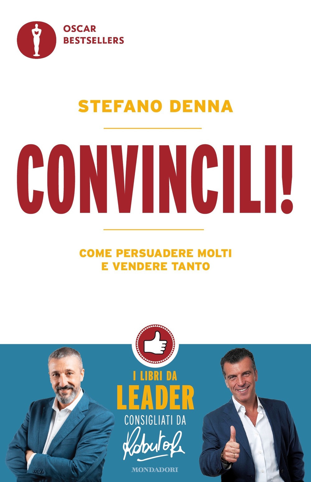 Libro Convincili! Come persuadere molti e vendere tanto di Stefano Denna - ean 9788804730637 - Mondadori