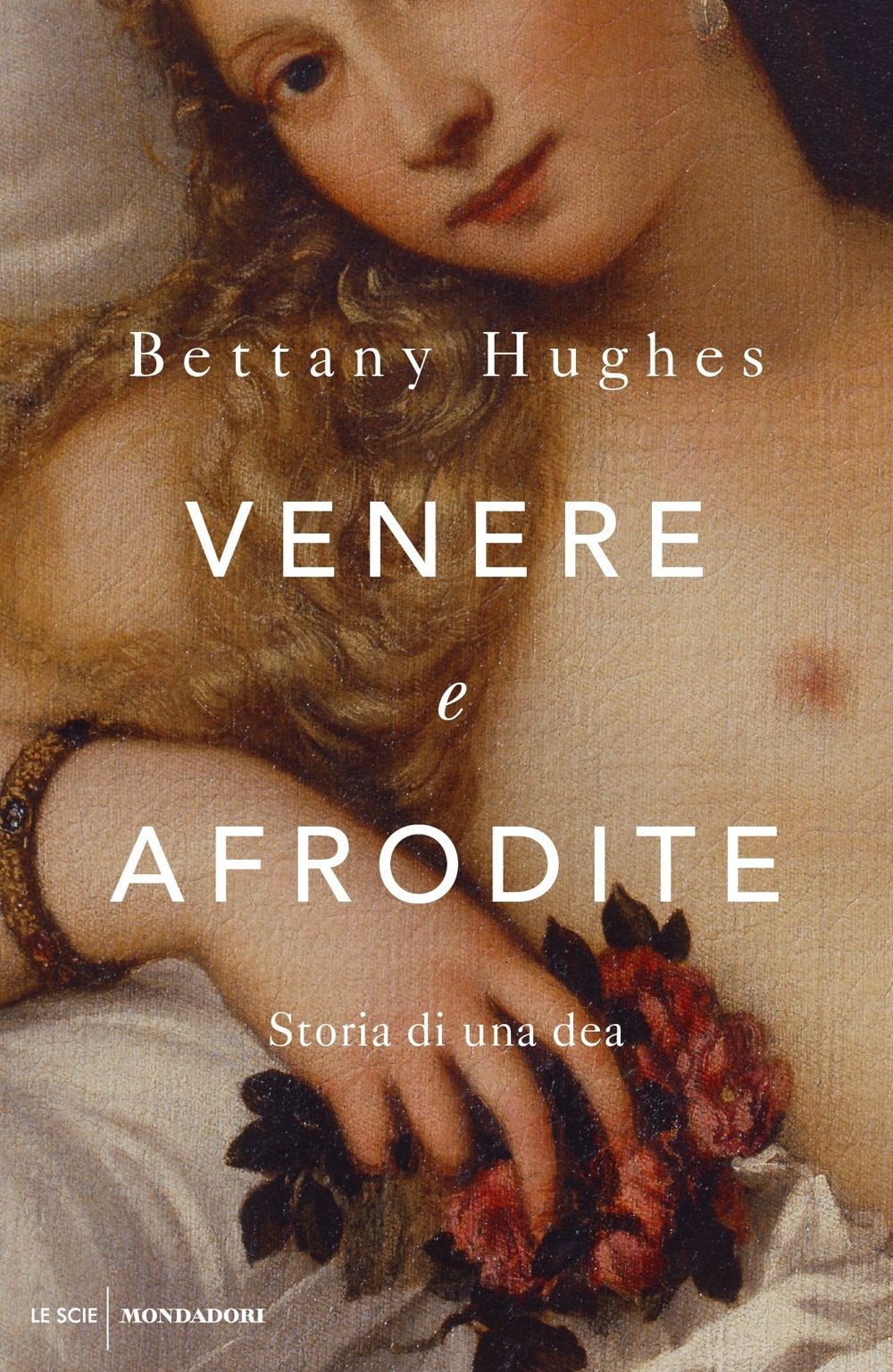 Libro Venere e Afrodite. Storia di una dea di Bettany Hughes - ean 9788804730705 - Mondadori