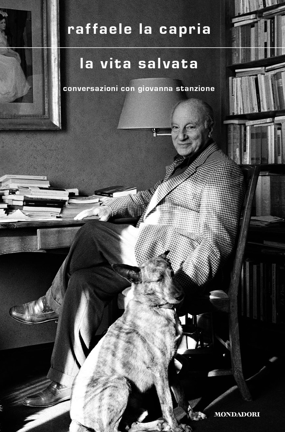Libro vita salvata. Conversazioni con Giovanna Stanzione di Raffaele La Capria - ean 9788804730972 - Mondadori