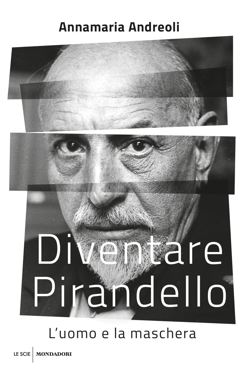 Libro Diventare Pirandello. L'uomo e la maschera di Annamaria Andreoli - ean 9788804731153 - Mondadori