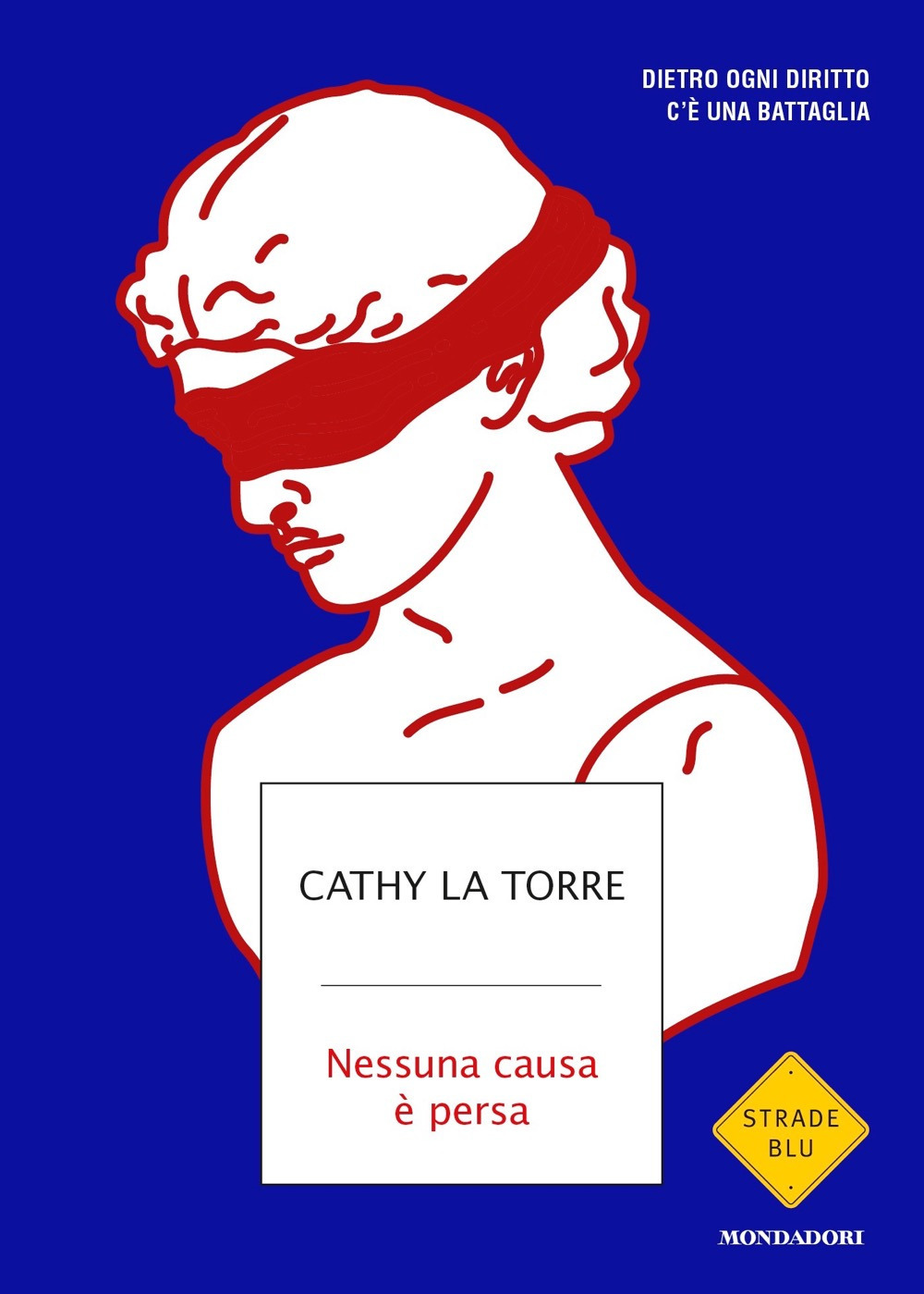 Libro Nessuna causa è persa. Dietro ogni diritto c'è una battaglia di Cathy La Torre - ean 9788804731238 - Mondadori