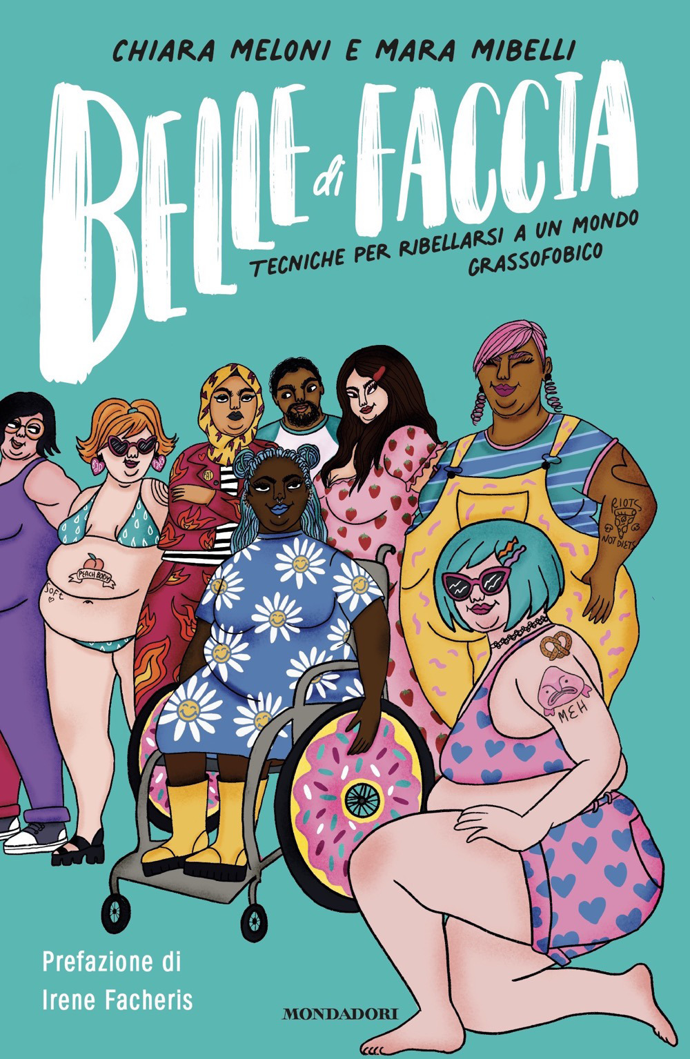 Libro Belle di faccia. Tecniche per ribellarsi a un mondo grassofobico di Chiara Meloni; Mara Mibelli - ean 9788804731450 - Mondadori
