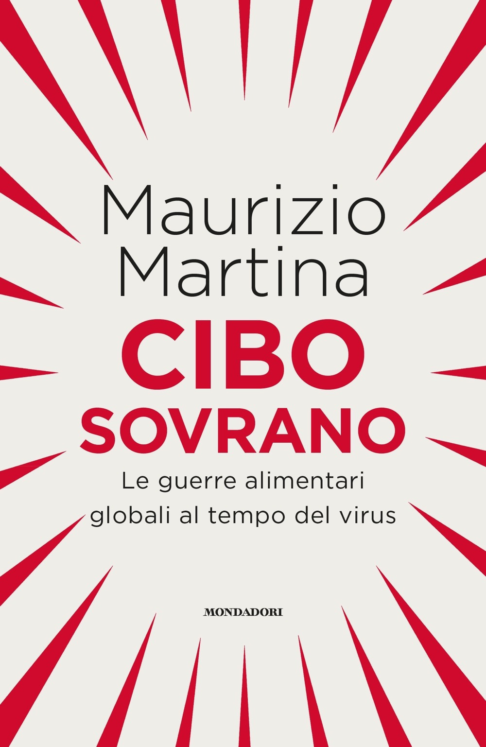 Libro Cibo sovrano. Le guerre alimentari globali al tempo del virus di Maurizio Martina - ean 9788804731528 - Mondadori