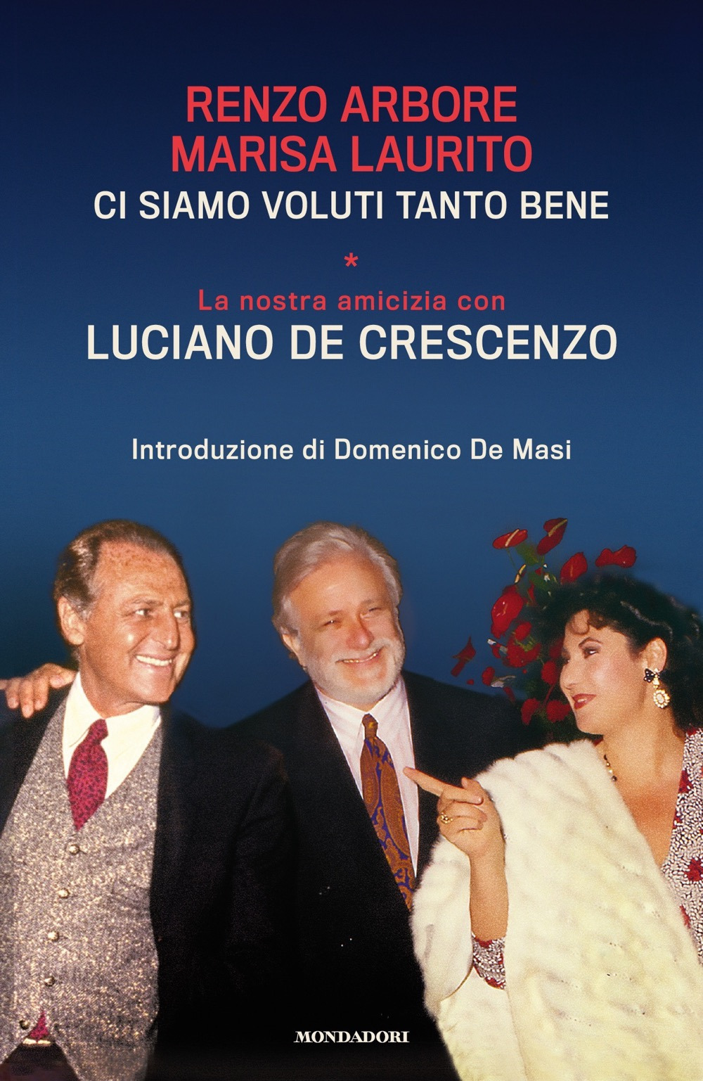 Libro Ci siamo voluti tanto bene. La nostra amicizia con Luciano De Crescenzo di Renzo Arbore; Marisa Laurito - ean 9788804731801 - Mondadori