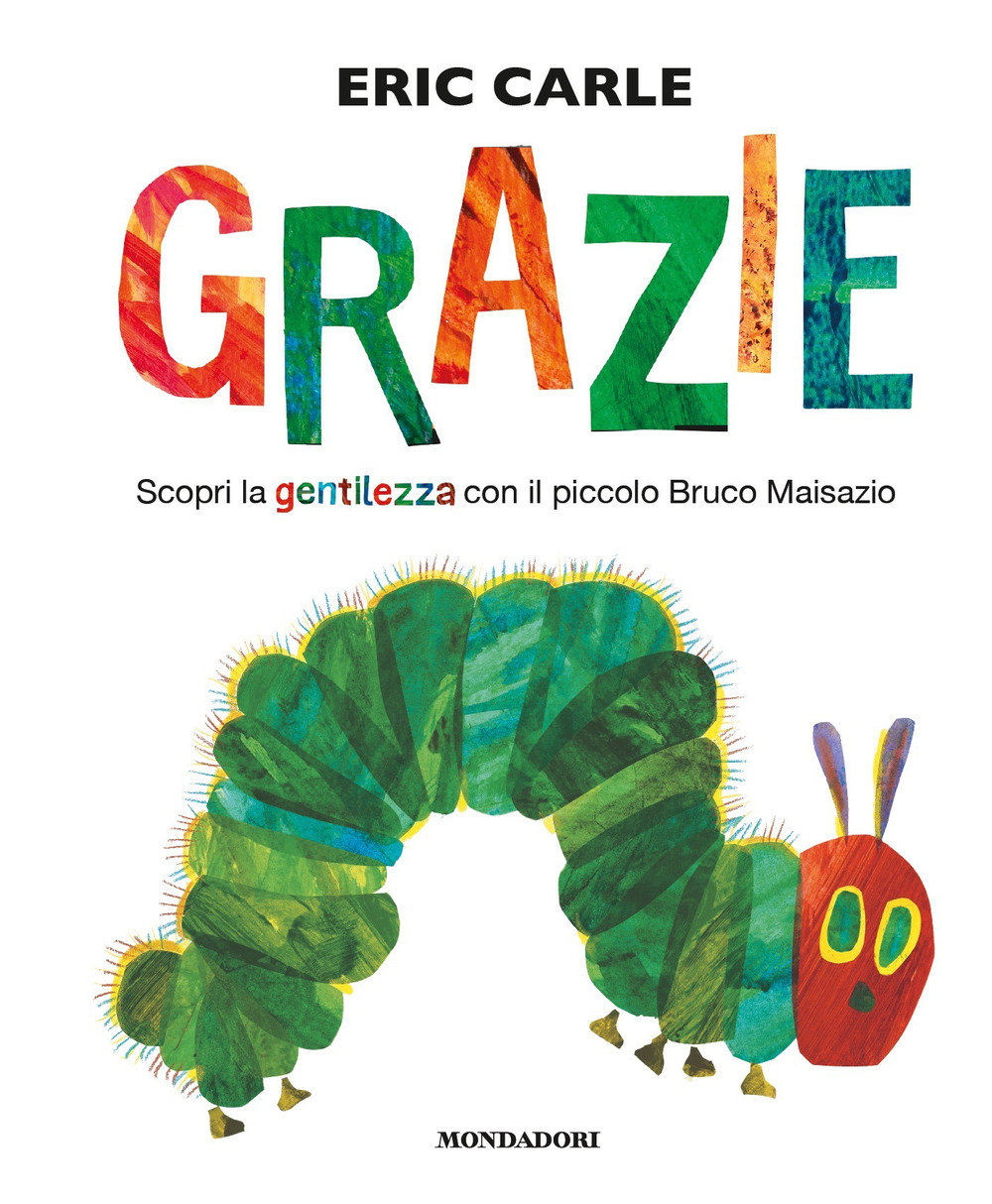 Libro Grazie. Scopri la gentilezza con il piccolo bruco Maisazio di Eric Carle - ean 9788804731832 - Mondadori