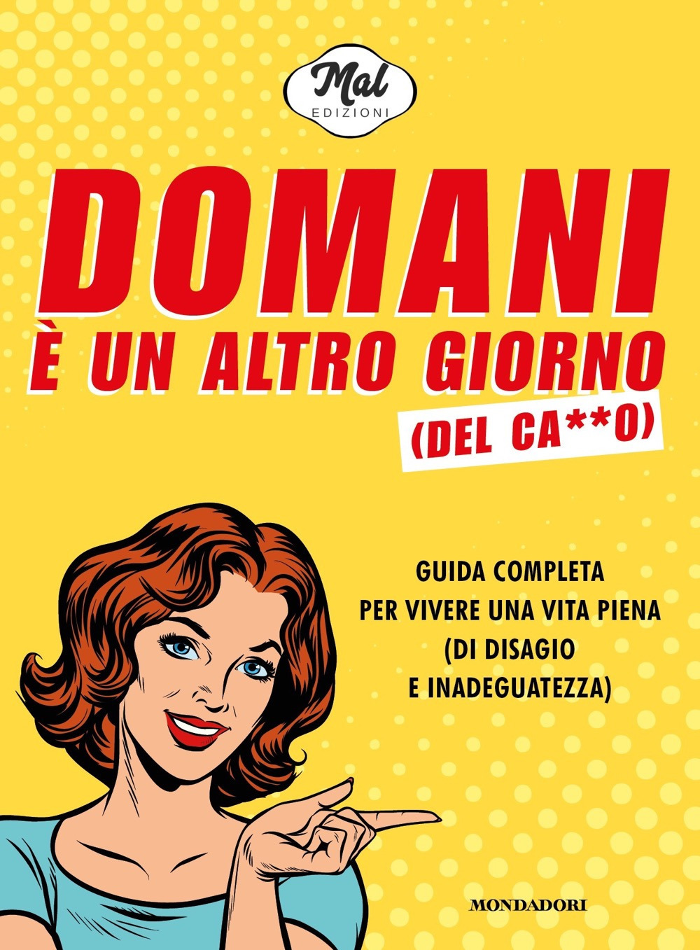 Libro Domani è un altro giorno (del ca**o) di MalEdizioni - ean 9788804732112 - Mondadori