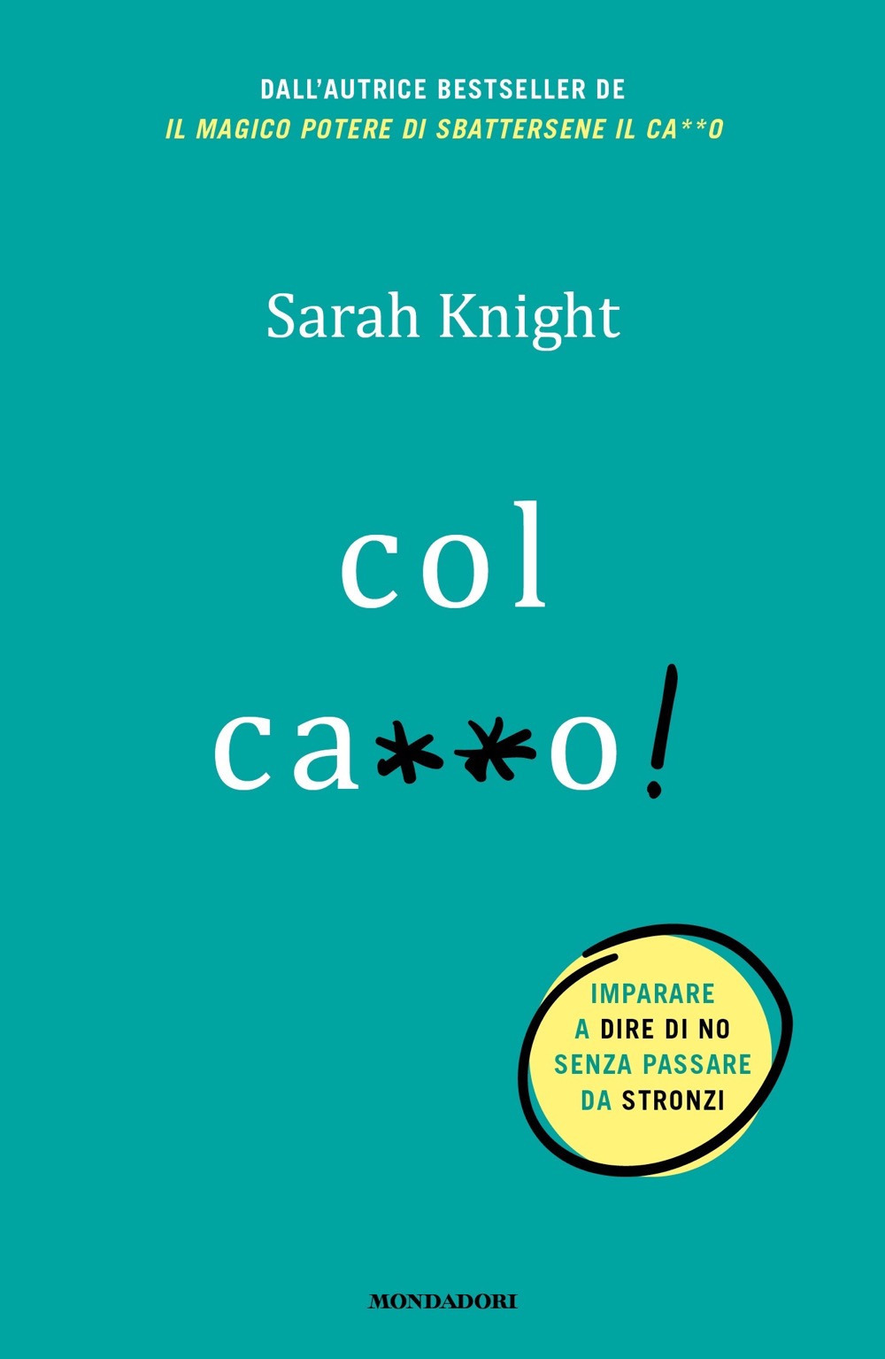 Libro Col ca**o! di Sarah Knight - ean 9788804732228 - Mondadori