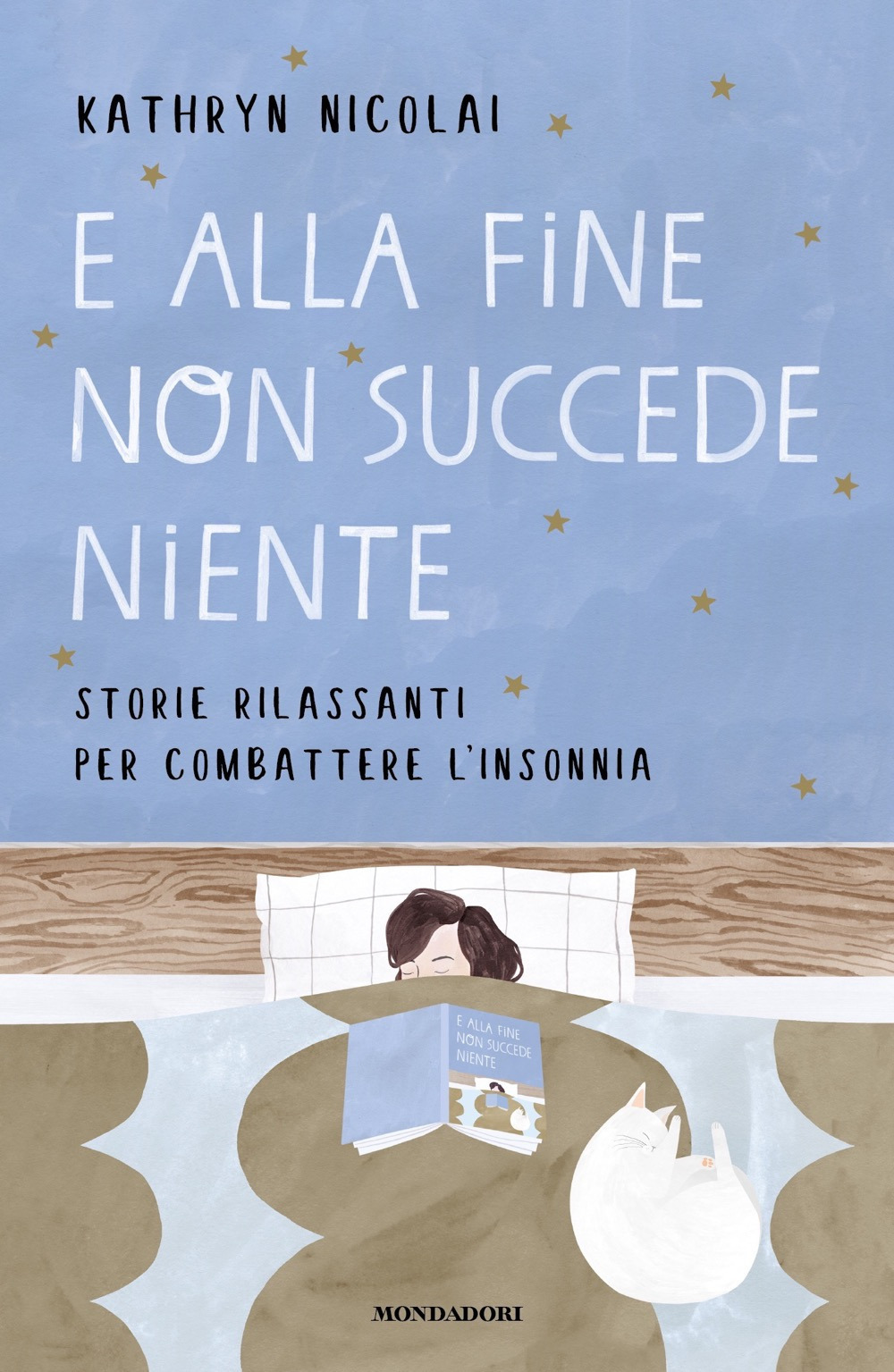 Libro E alla fine non succede niente. Storie rilassanti per combattere l'insonnia di Kathryn Nicolai - ean 9788804732259 - Mondadori