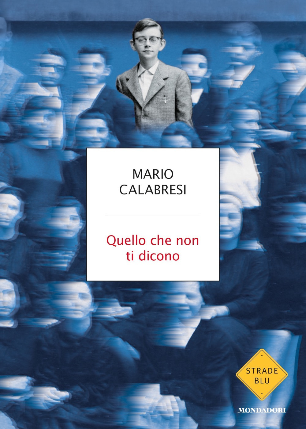Libro Quello che non ti dicono di Mario Calabresi - ean 9788804732266 - Mondadori