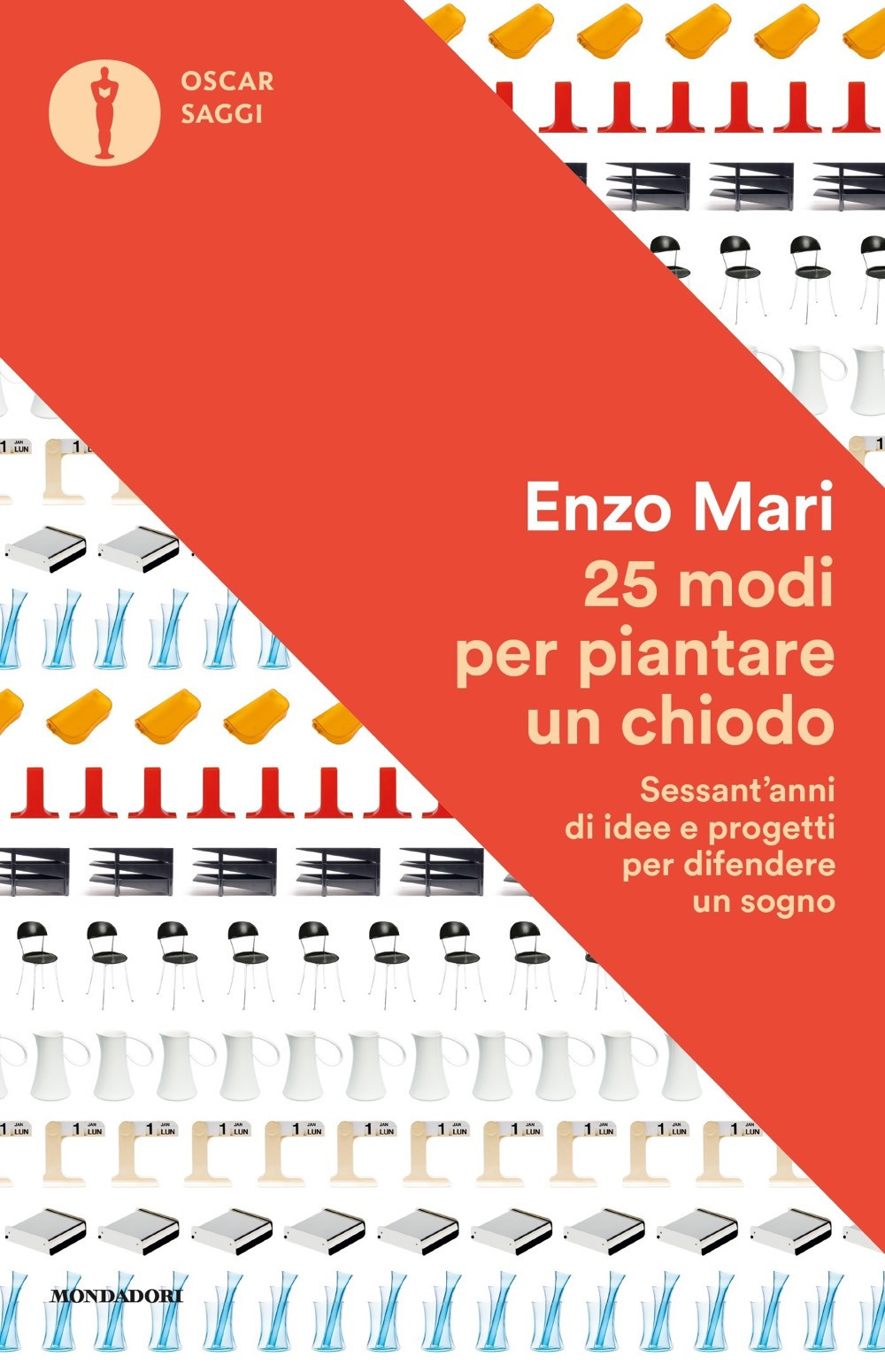 Libro 25 modi per piantare un chiodo. Sessant'anni di idee e progetti per difendere un sogno di Enzo Mari - ean 9788804733942 - Mondadori